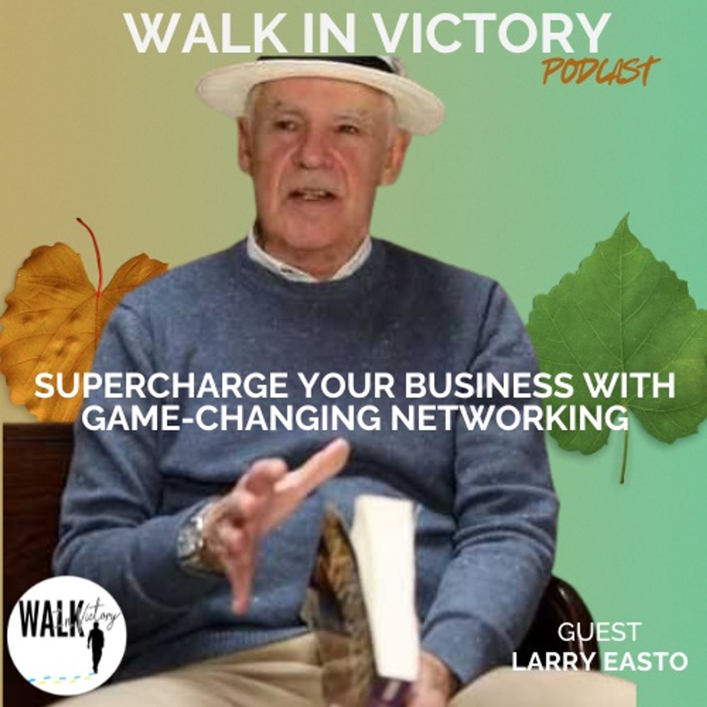 Supercharge Your Business with GAME-CHANGING Networking! | Larry Easto