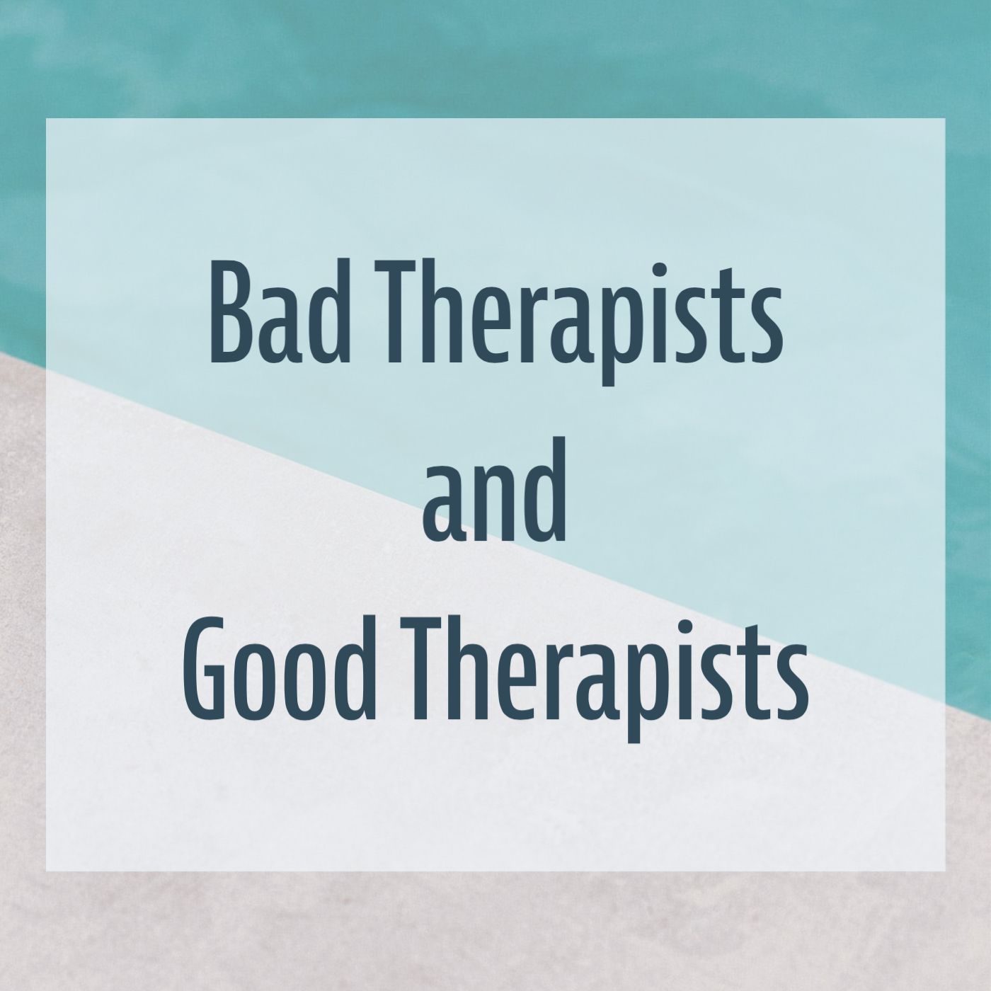Bad Therapists and Good Therapists (2020 Rerun)