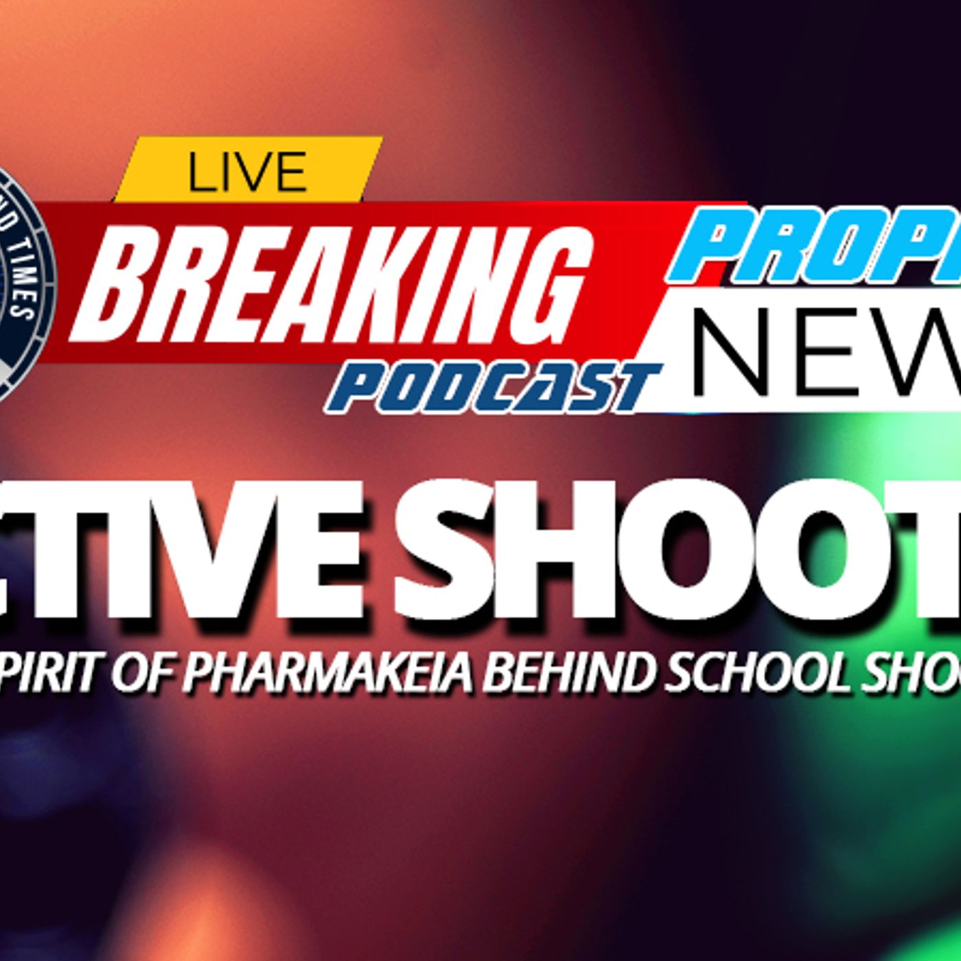NTEB PROPHECY NEWS PODCAST: Is Pharmakeia The Driving Force Behind School Shootings And School Shooters? episode artwork