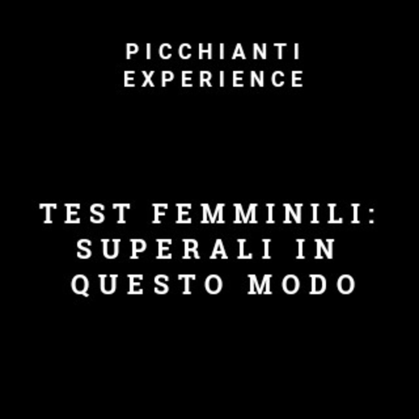 Picchianti Experience #55 - Test femminili: superali in questo modo