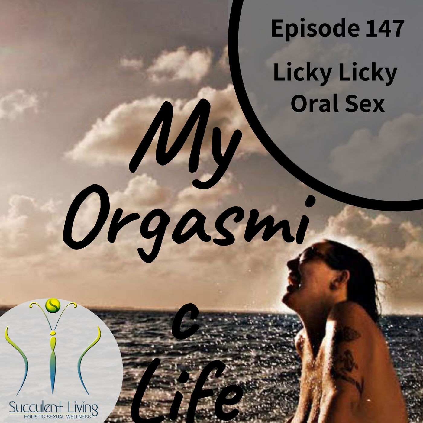 My Orgasmic Life - 5 Tips to Epic Licky Licky -Oral - EP 147