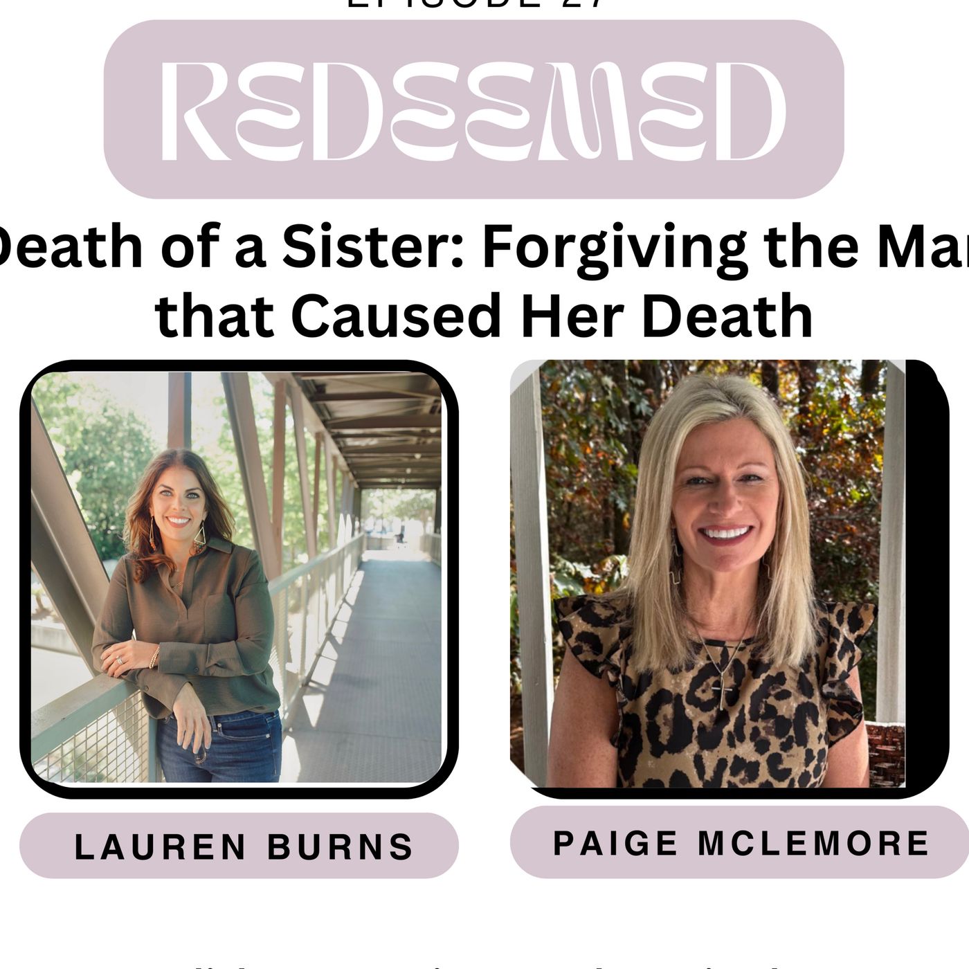 Episode 27 Death of a Sister: Forgiving the Man that Caused Her Death