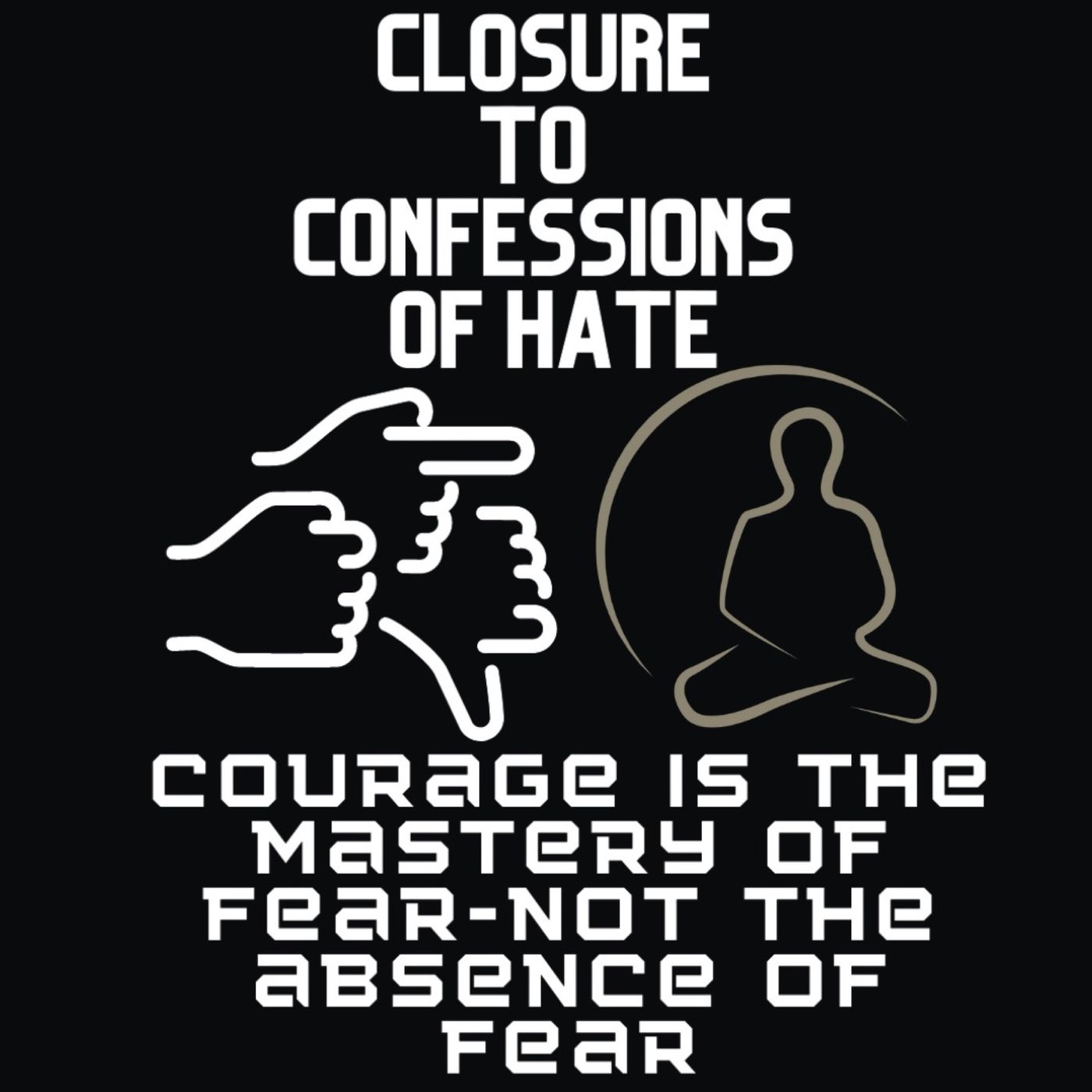 Closure to Confessions of Hate