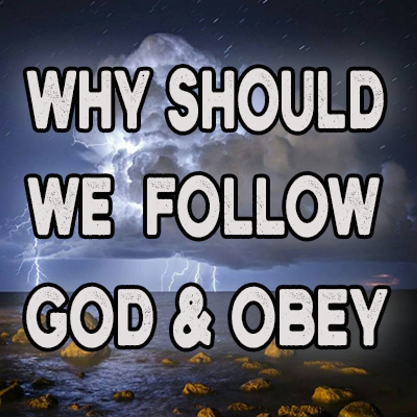 Why Should We Follow & Obey God's Word?