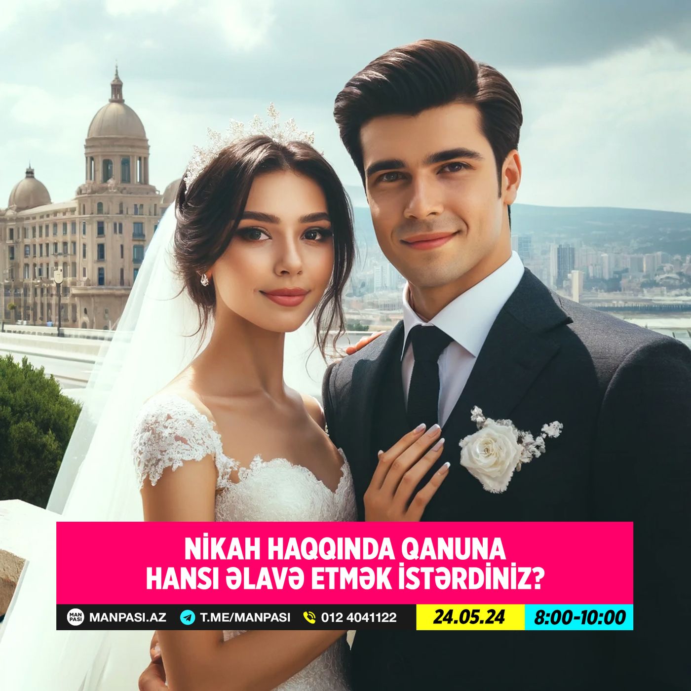 Nikah haqqında qanuna hansı əlavə etmək istərdiniz? 24.05.2024