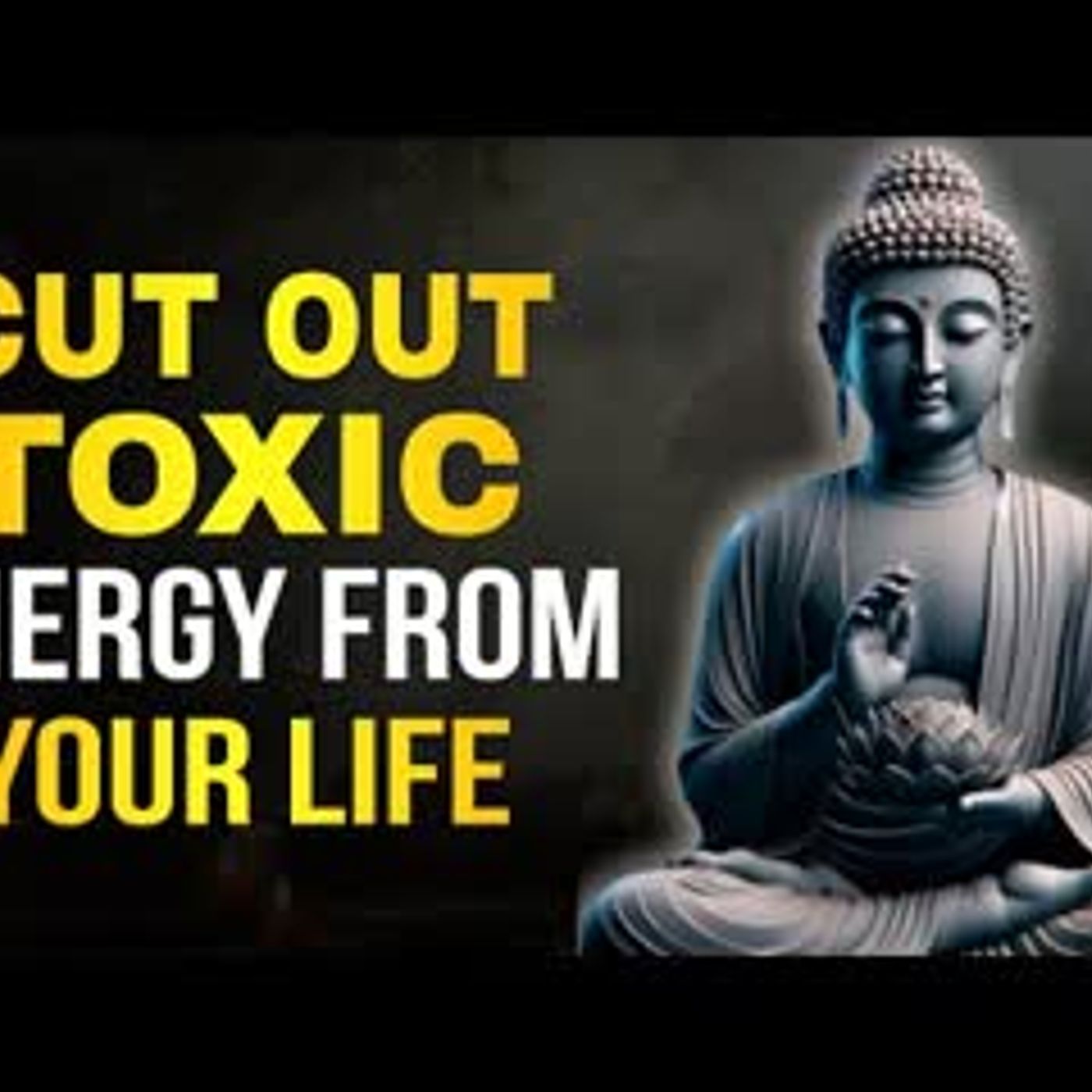7 Powerful Lessons to Remove Bad Energy from Your Life   Change Your Life Today   Buddhism Wisdom