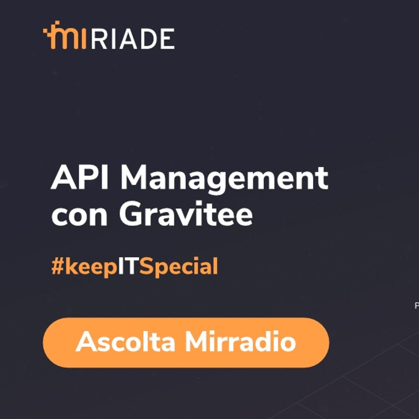 Mirradio Puntata 57 - #keepITspecial _ API Management con Gravitee