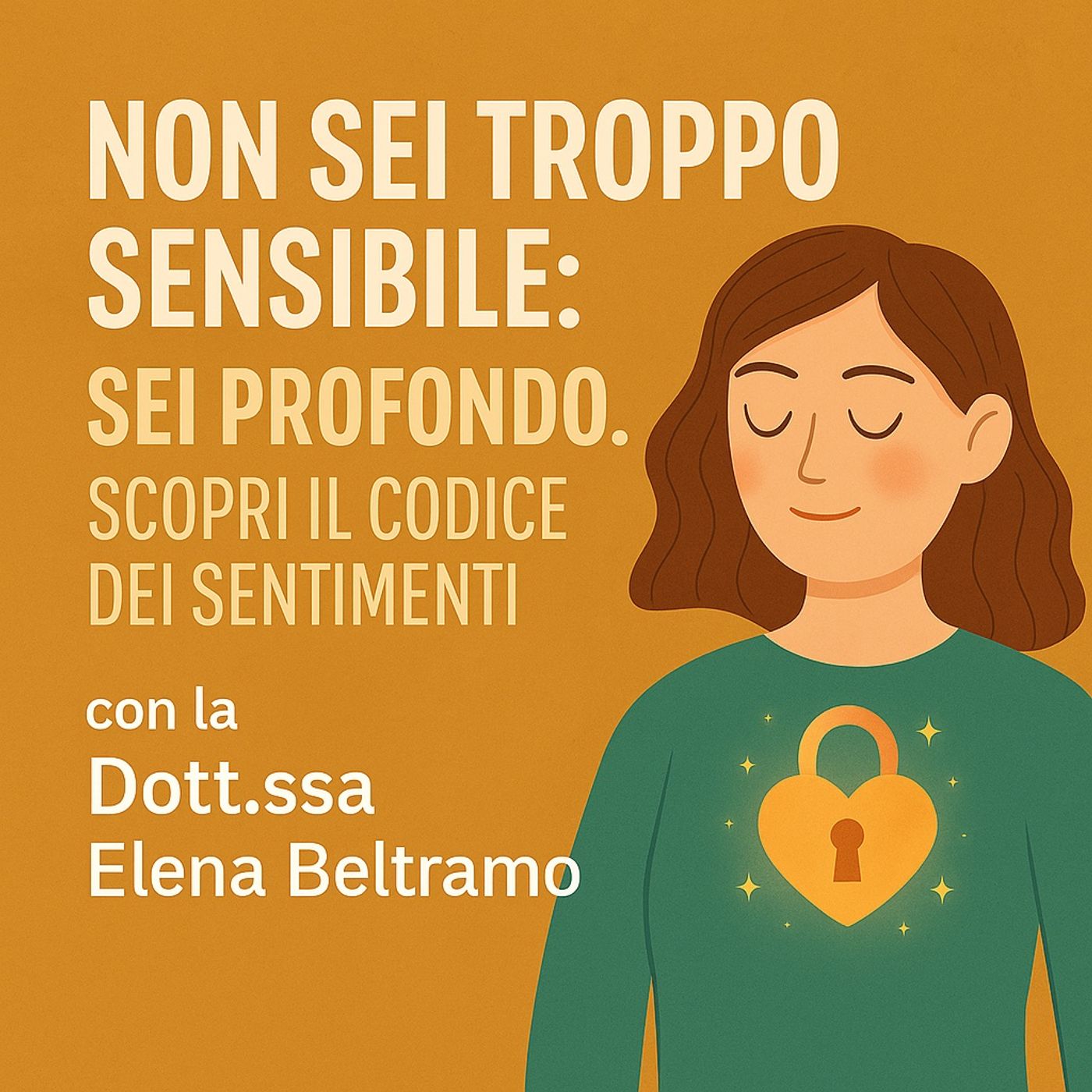 Non Sei Troppo Sensibile - Sei Profondo. Scopri il codice dei sentimenti