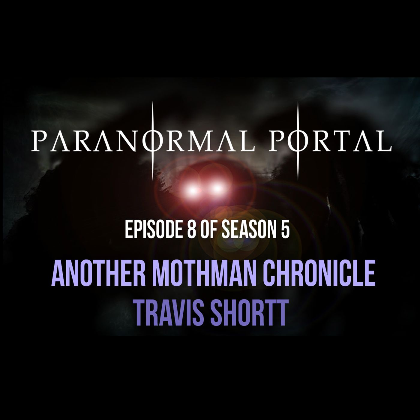 S5EP08 - Another Mothman Chronicle - Travis Shortt episode artwork