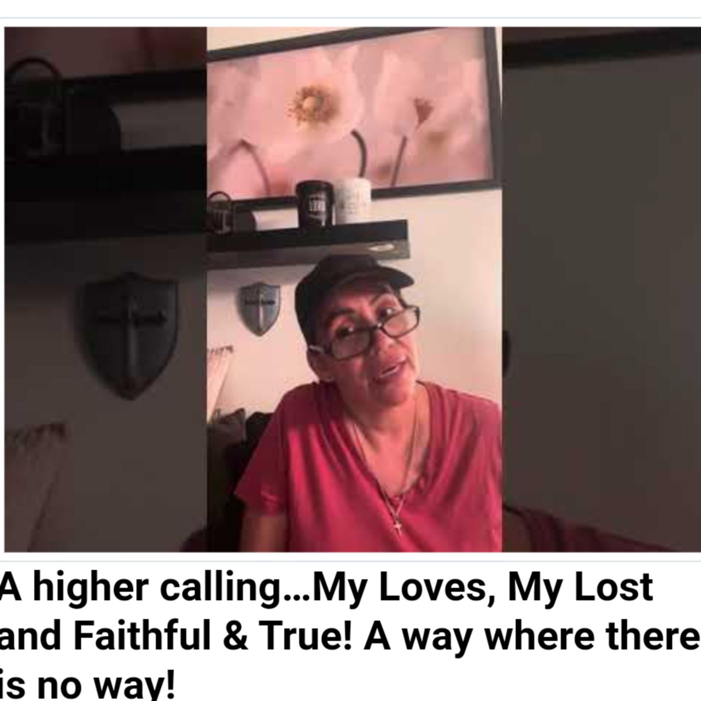 A higher calling…My Loves, My Lost and Faithful & True! A way where there is no way! episode artwork