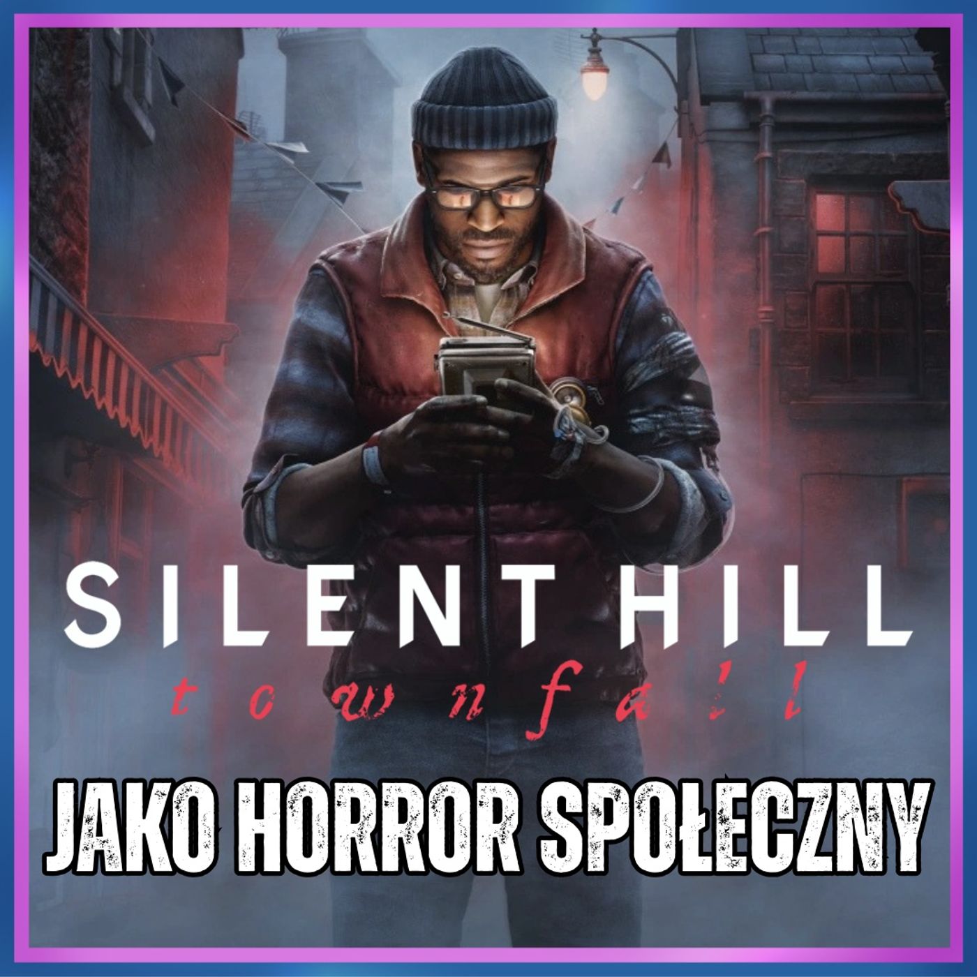 289. Silent Hill: Townfall (2026) jako horror społeczny