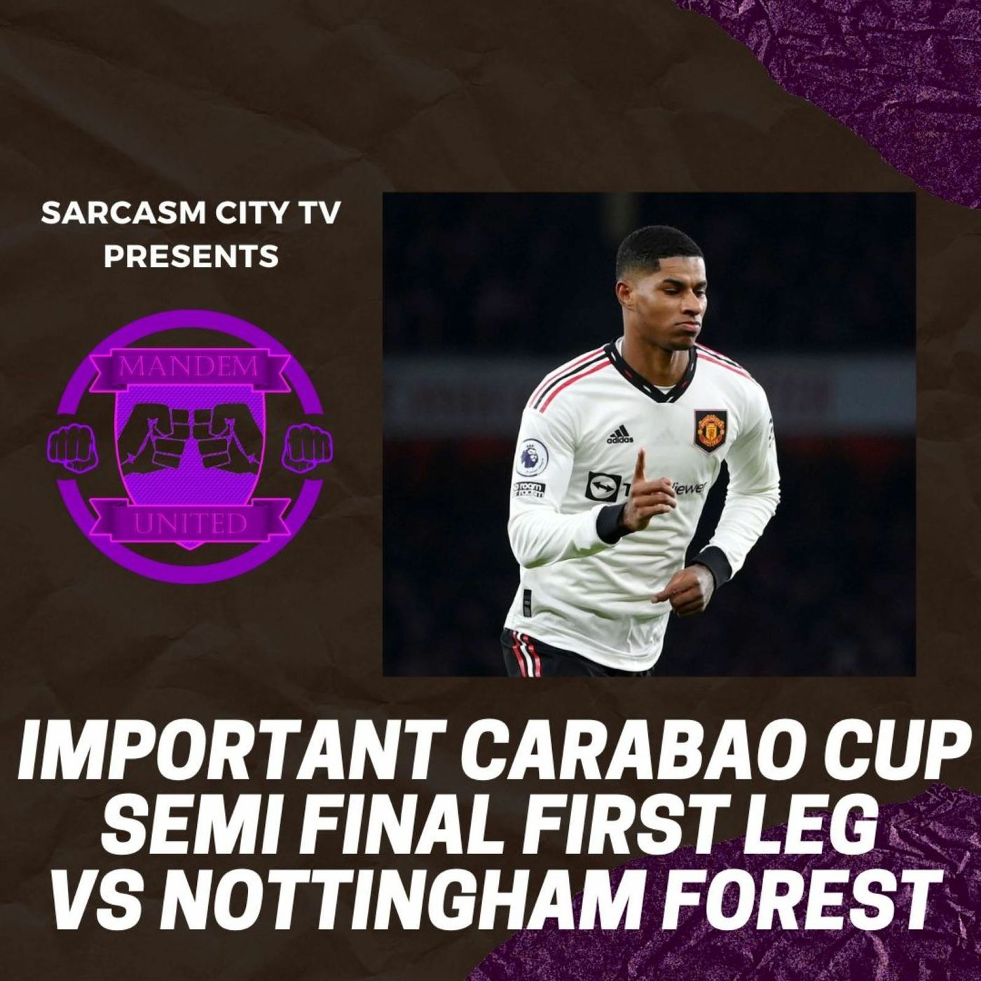 IMPORTANT CARABAO CUP SEMI FINAL VS NOTTINGHAM FOREST FOR MANCHESTER UNITED - ManDem United Podcast