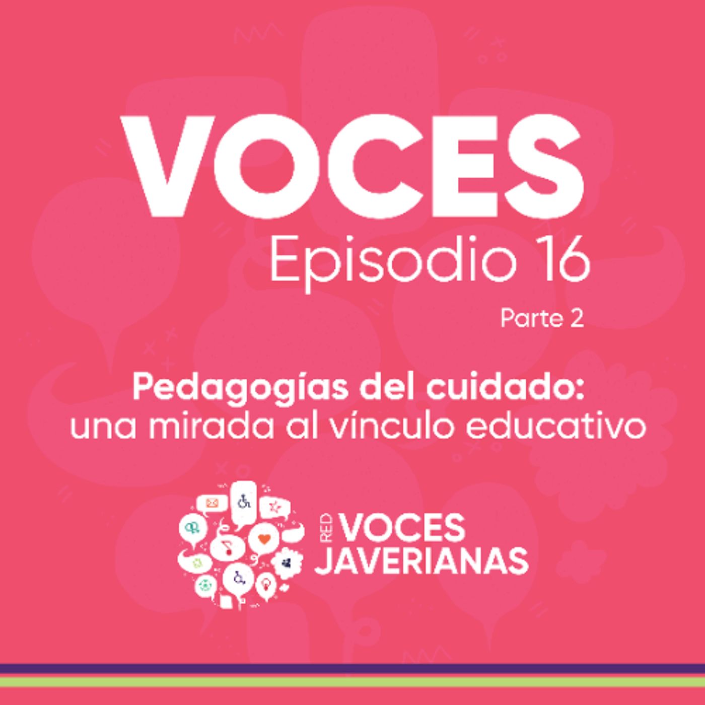 Pedagogías del cuidado: una mirada al vínculo educativo | Voces Ep.16 Parte 2 episode artwork