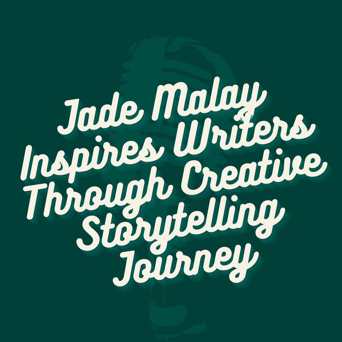 Jade Malay Inspires Writers Through Creative Storytelling Journey episode artwork