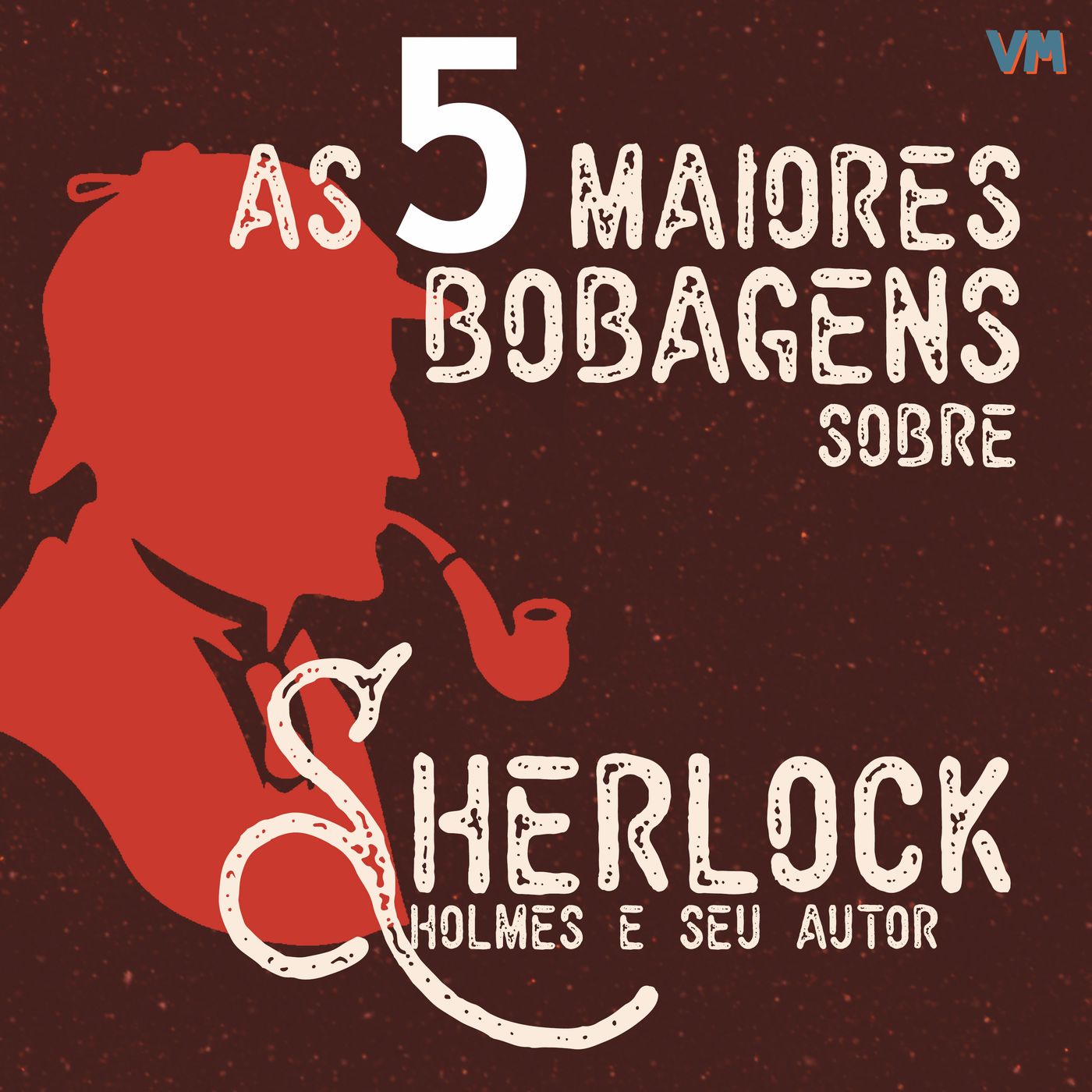 Mini-episódio #4 - Top 5 Bobagens sobre Sherlock Holmes e seu autor