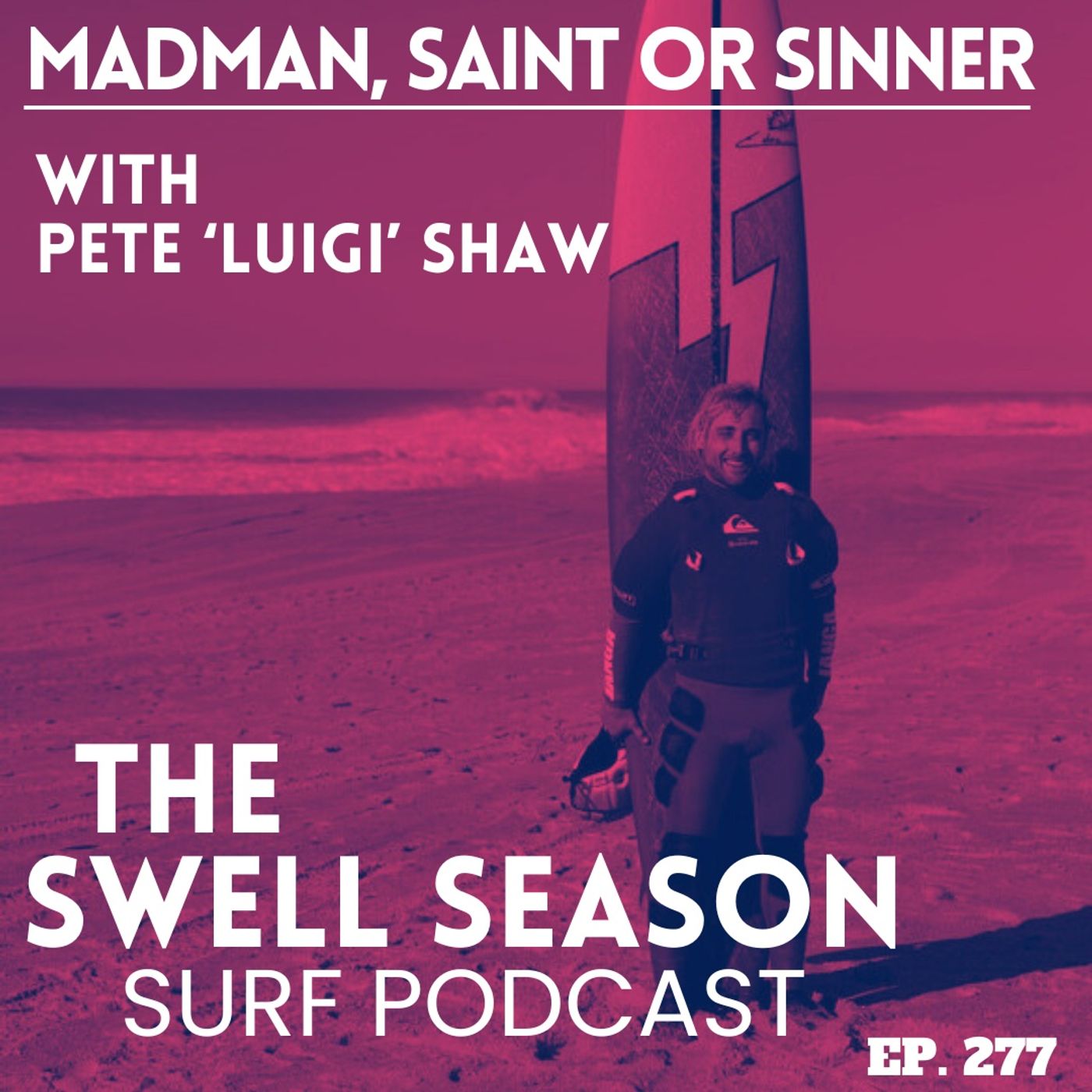 Madman, Saint or Sinner with Pete 'Luigi' Shaw Madman, Saint or Sinner with Pete 'Luigi' Shaw