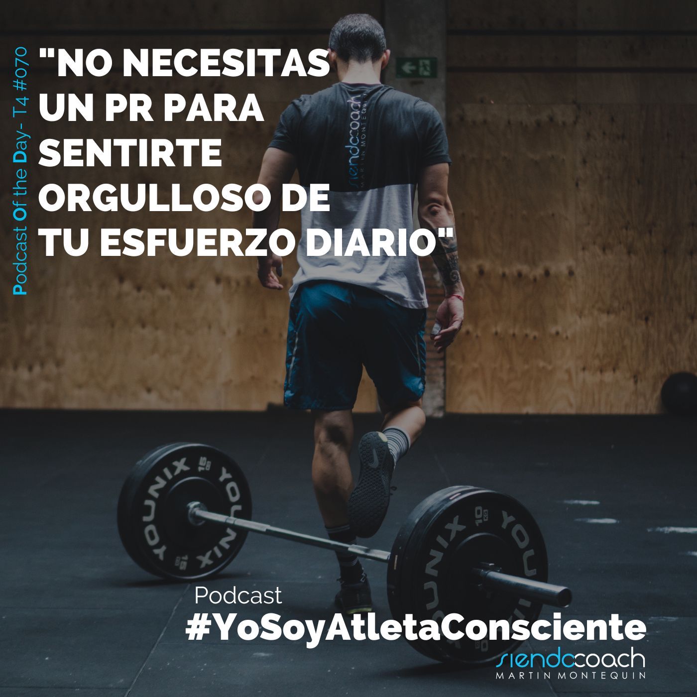 T4 - POD 070 - No necesitas un PR para sentirte orgulloso de tu esfuerzo diario.