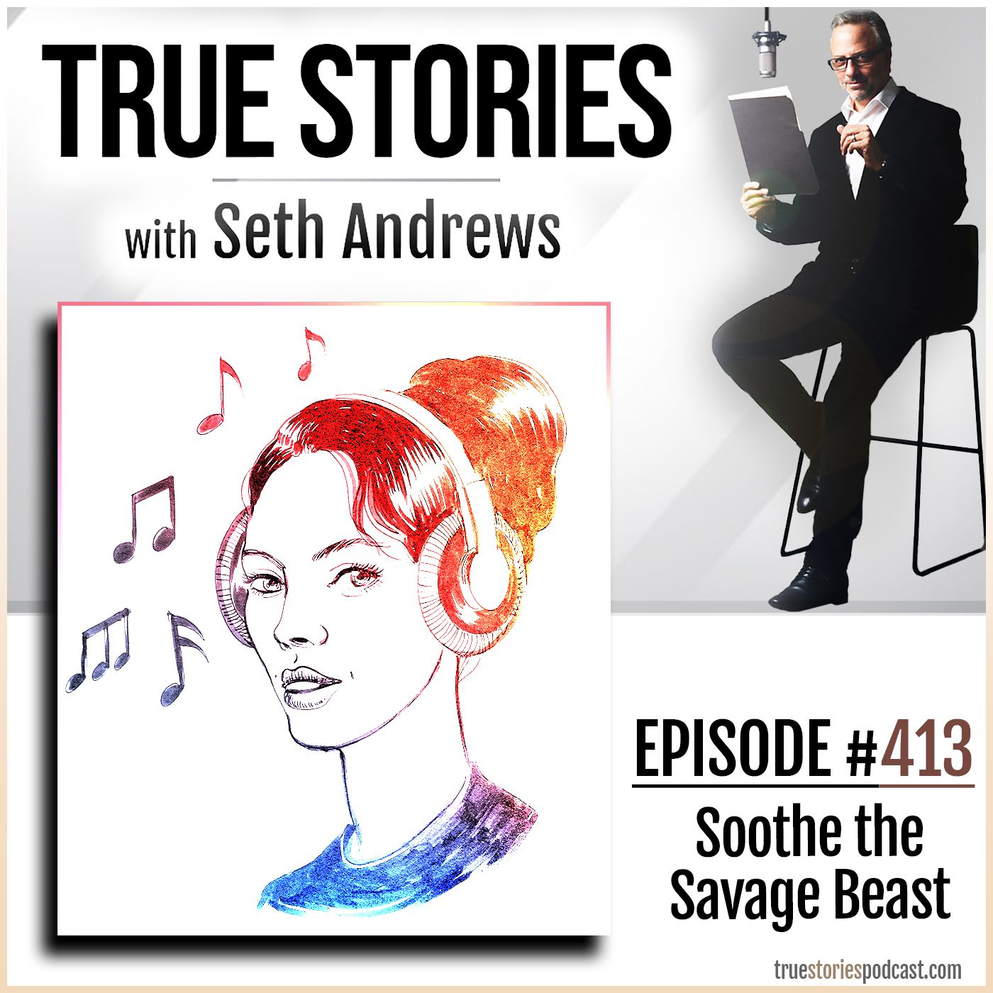 True Stories #413 - Soothe the Savage Beast