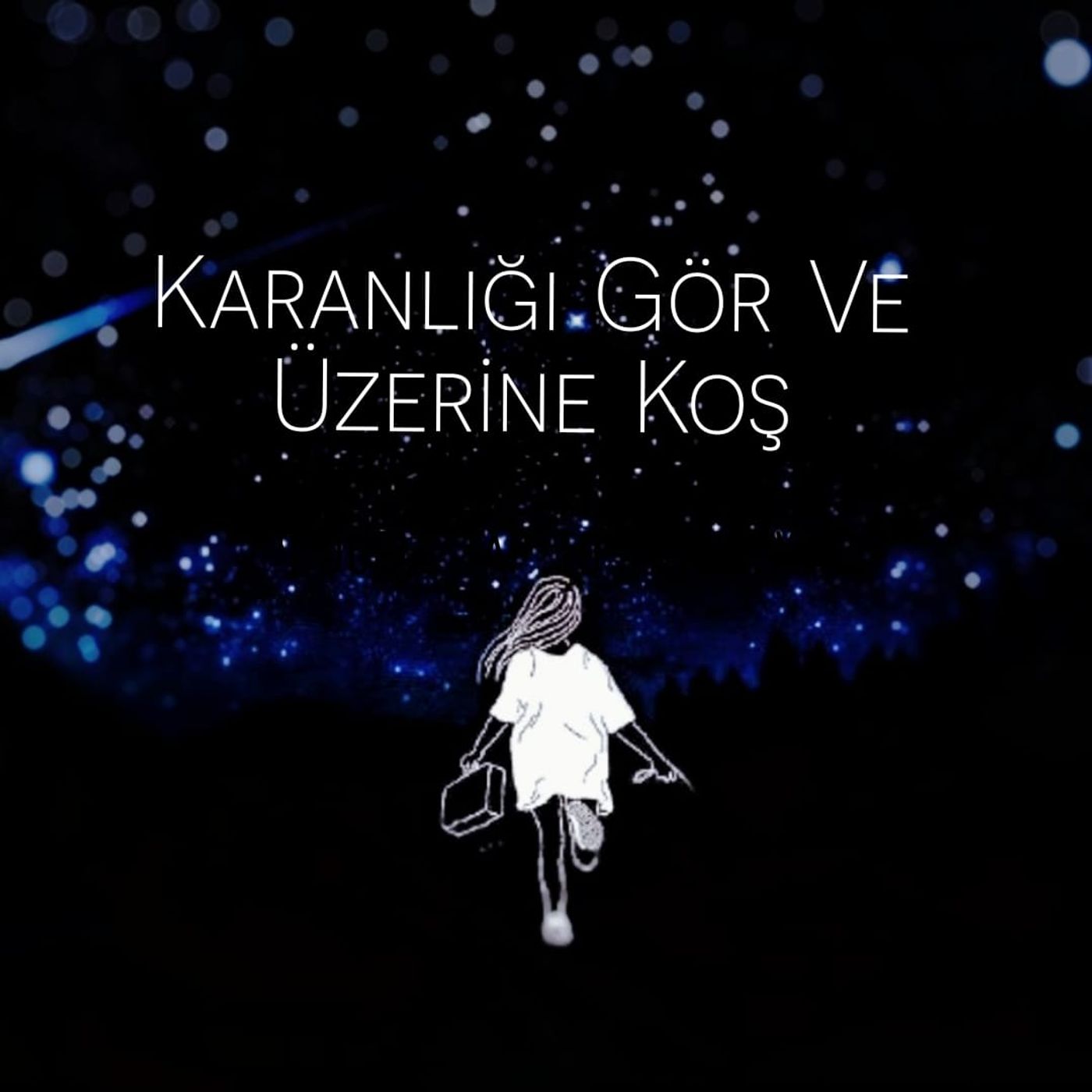 Karanlığı Gör ve Üzerine Koş