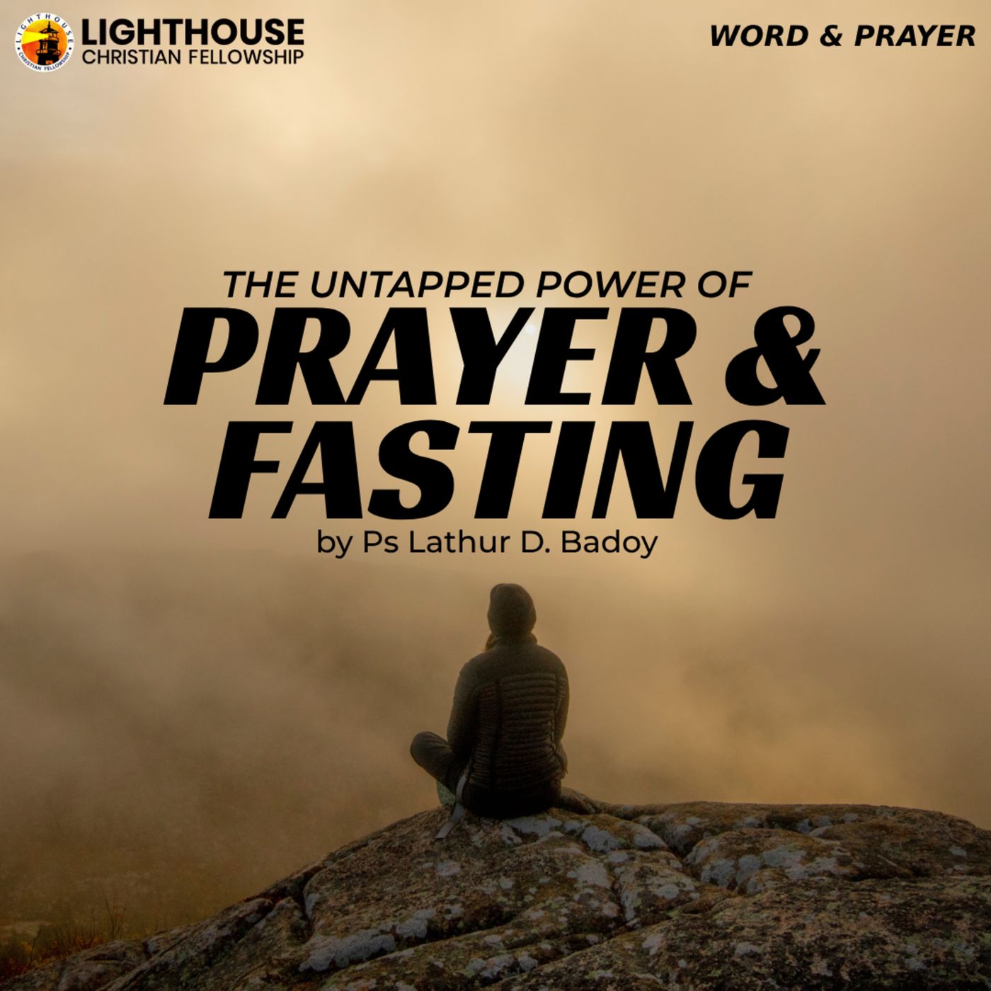 The Untapped Power of Prayer and Fasting by Ps Lathur Badoy