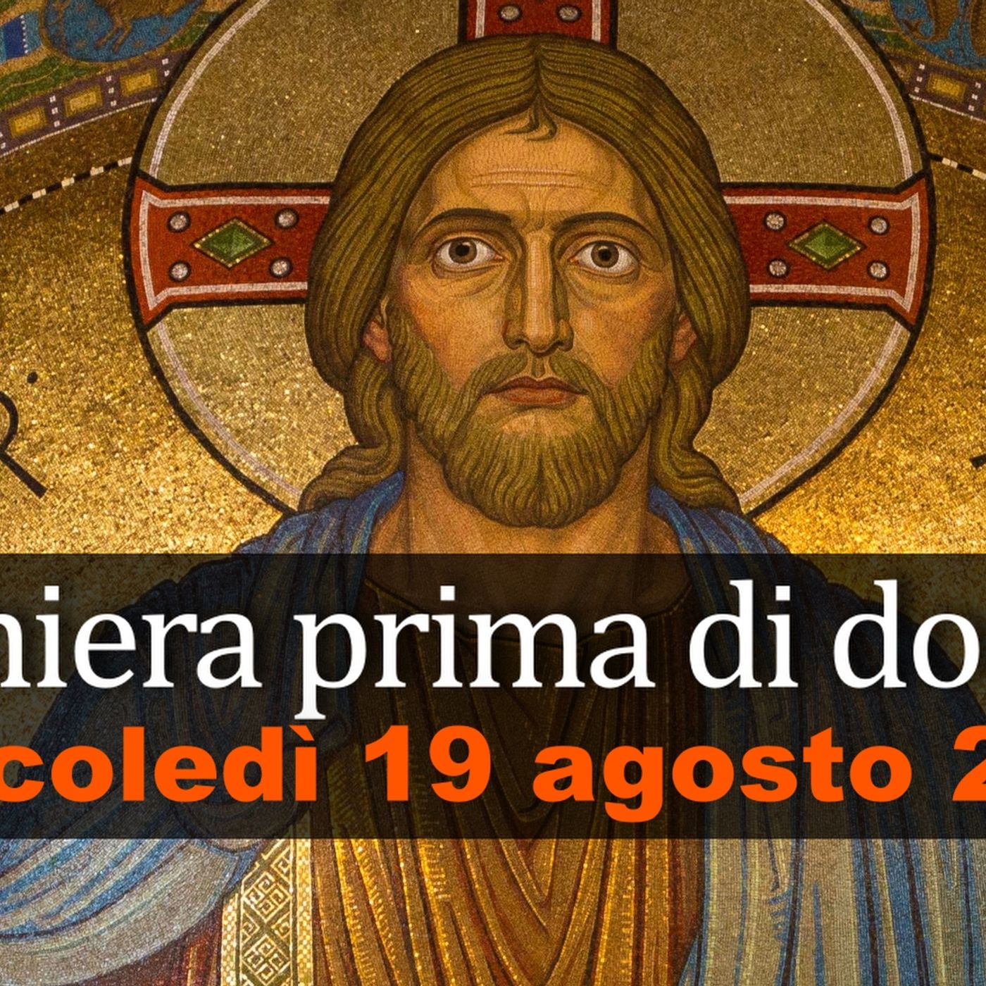 Preghiera prima di dormire MERCOLEDI 19 AGOSTO 2026 ❤️ Compieta - Mercoledì XX Settimana T.O. episode artwork
