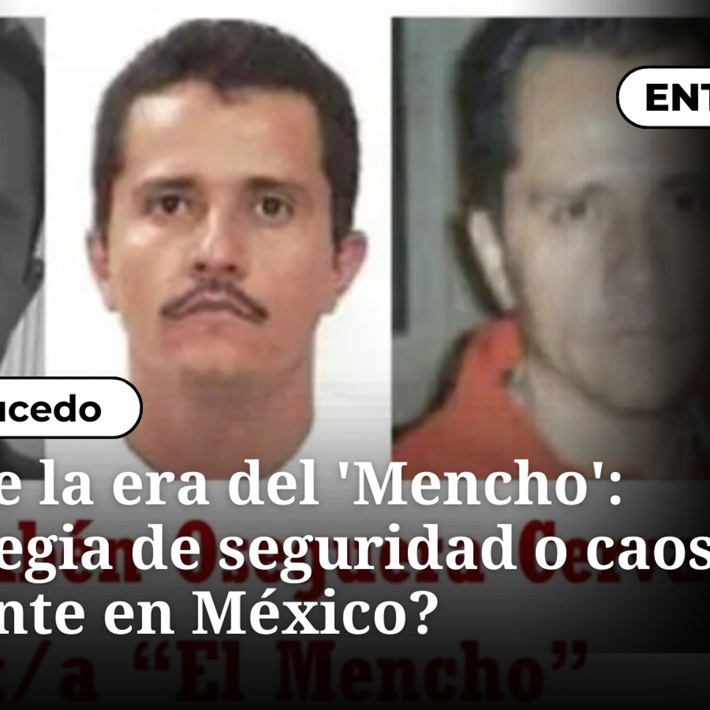 El fin de la era del 'Mencho': ¿Estrategia de seguridad o caos inminente en México? episode artwork