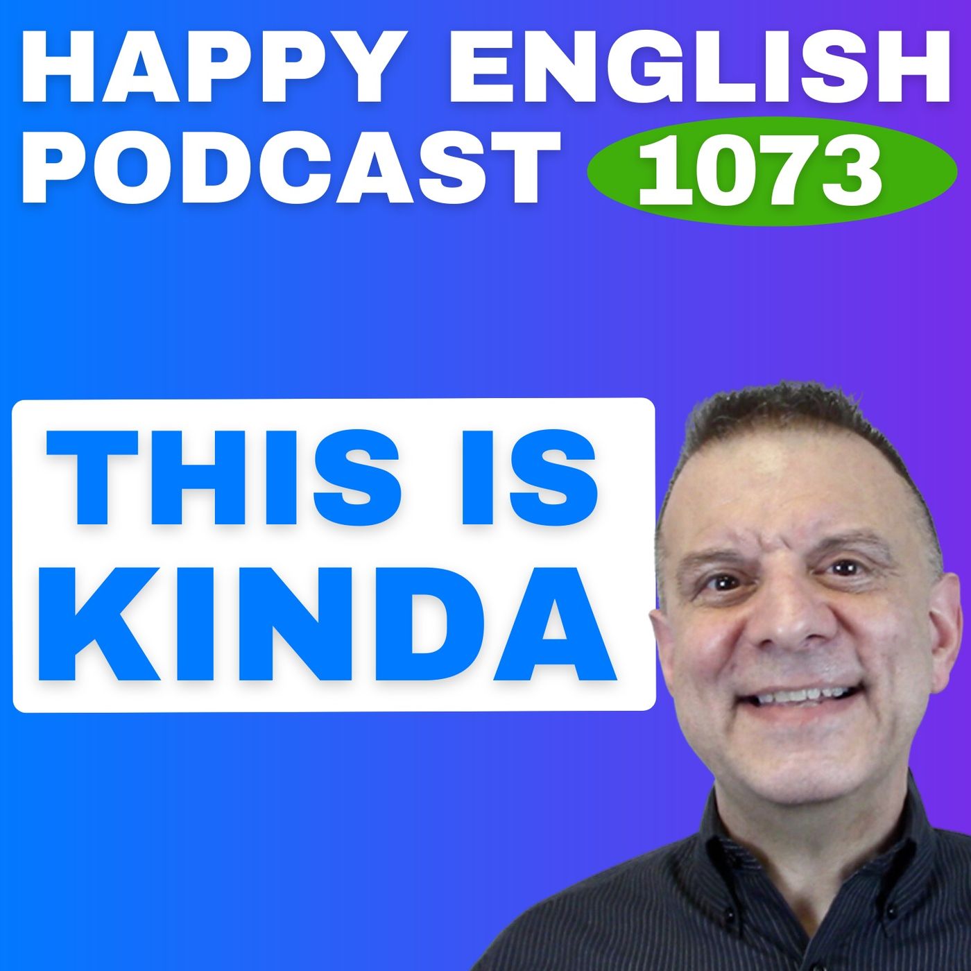 1073 - How You Can Really Use Kind Of — Happy English Podcast cover
