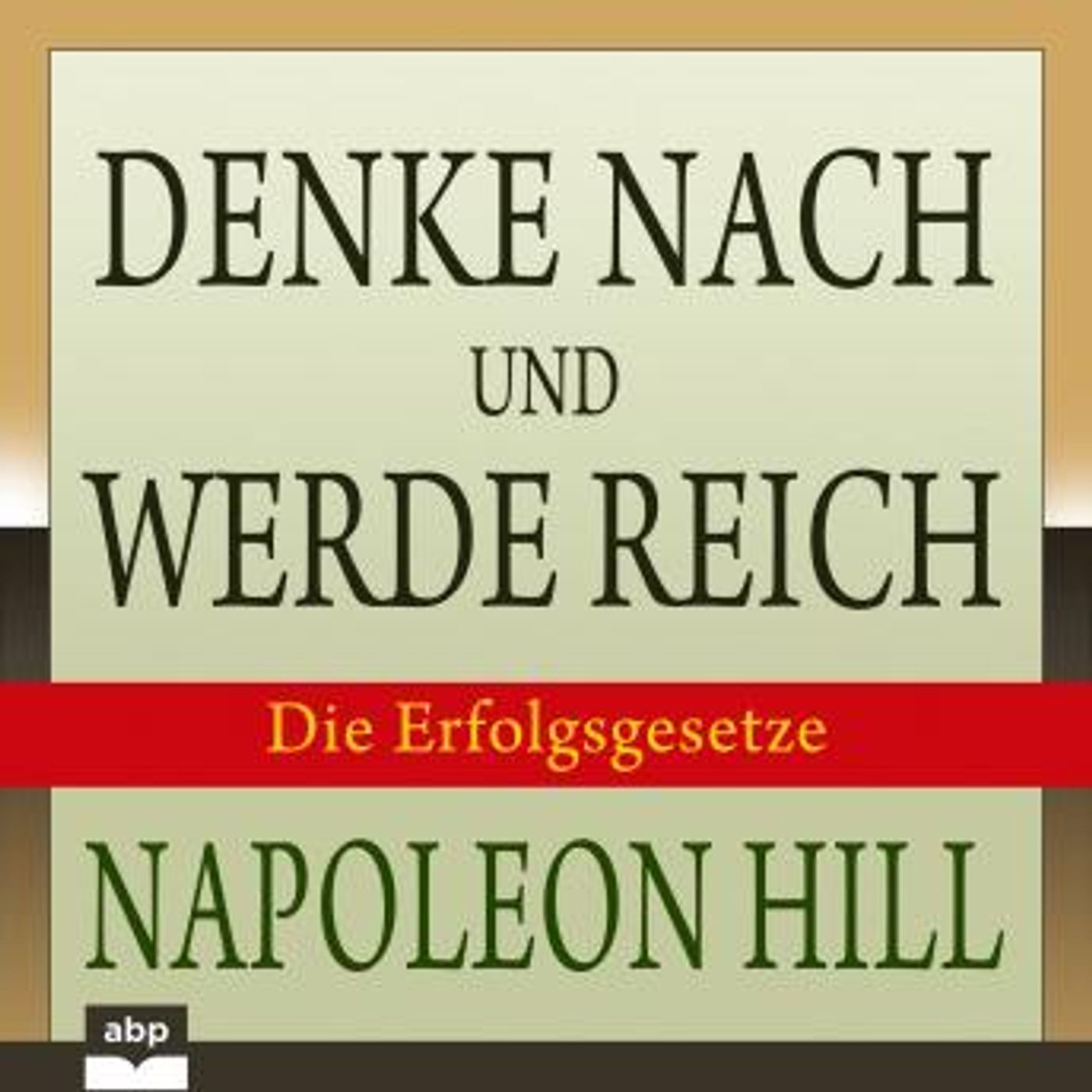 [German] - Denke nach und werde reich - Die 13 Erfolgsgesetze (Ungekürzt) by Napoleon Hill episode artwork