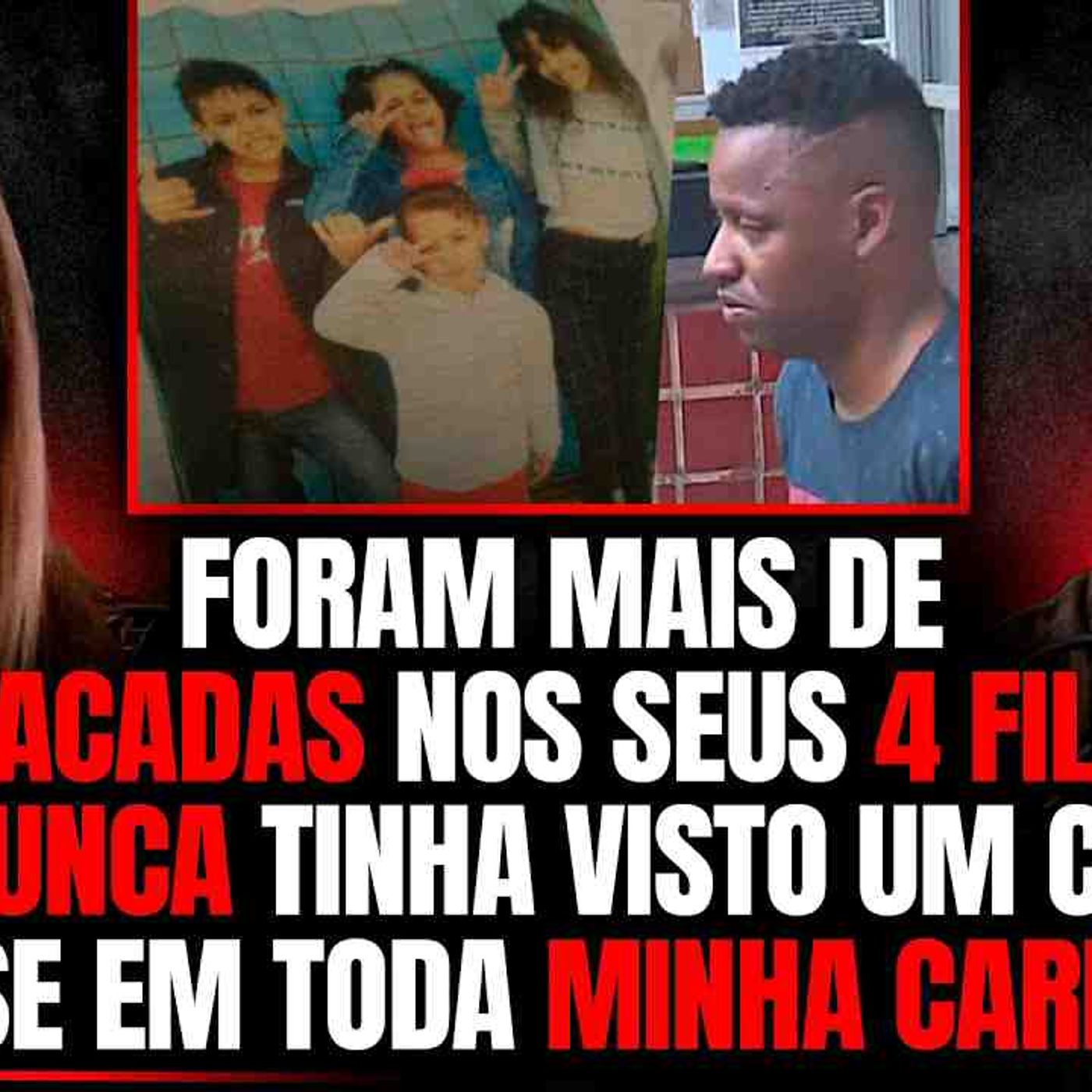 O RESSENTIMENTO VIROU VINGANÇA_ E PAI MATA 4 FILHOS PARA MÃE SOFRER