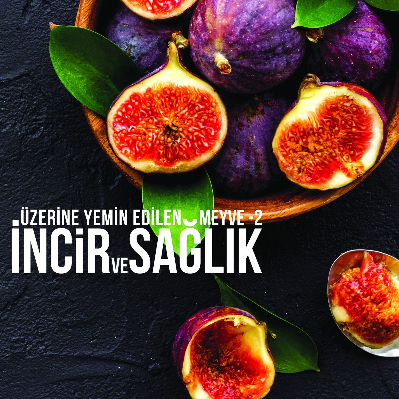 Allah’ın Yemin Ettiği Meyve-2 İncir ve Sağlık