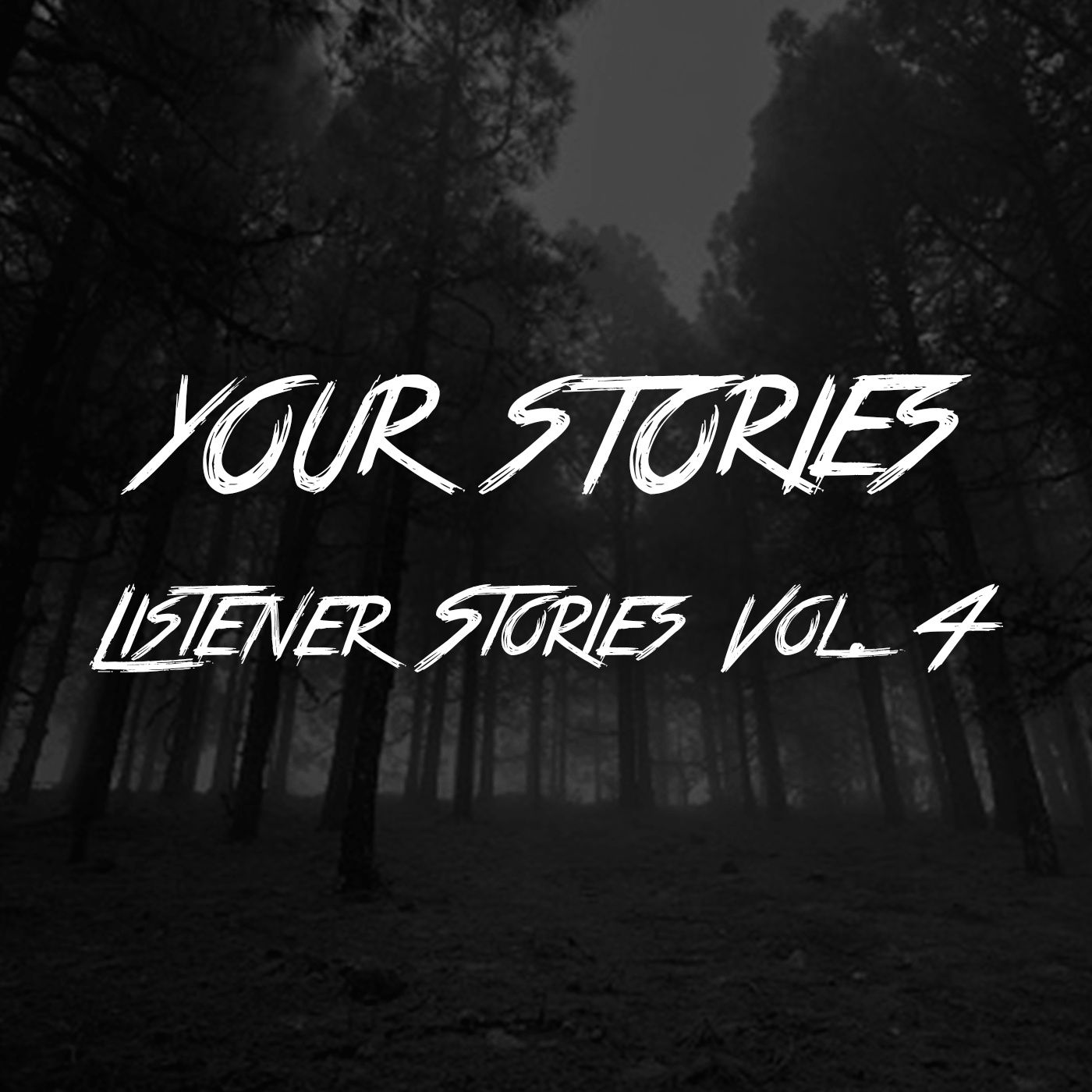 YOUR STORIES! Listener Stories Vol. 4