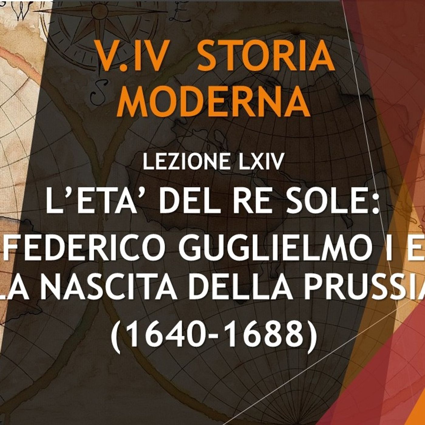 STORIA MODERNA 64: L'ETA' DEL RE SOLE, FEDERICO GUGLIELMO I E LA NASCITA DELLA PRUSSIA (1640-1688) episode artwork