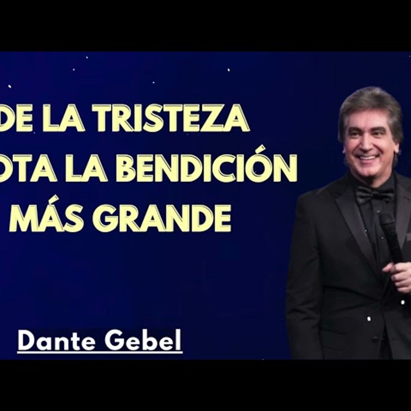 De la Tristeza Brota la Bendición Más Grande - Predicas de Dante Gebel