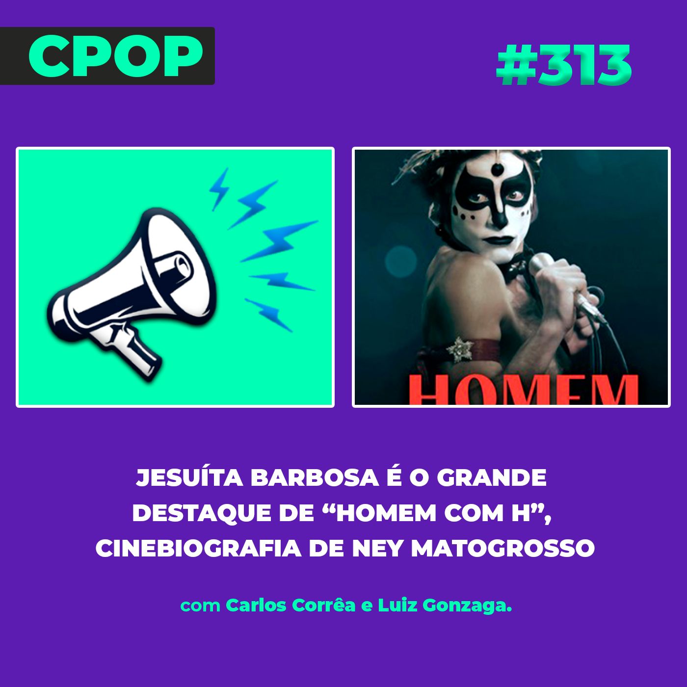 #313: Jesuíta Barbosa é o grande destaque de “Homem com H”, cinebiografia de Ney Matogrosso episode artwork
