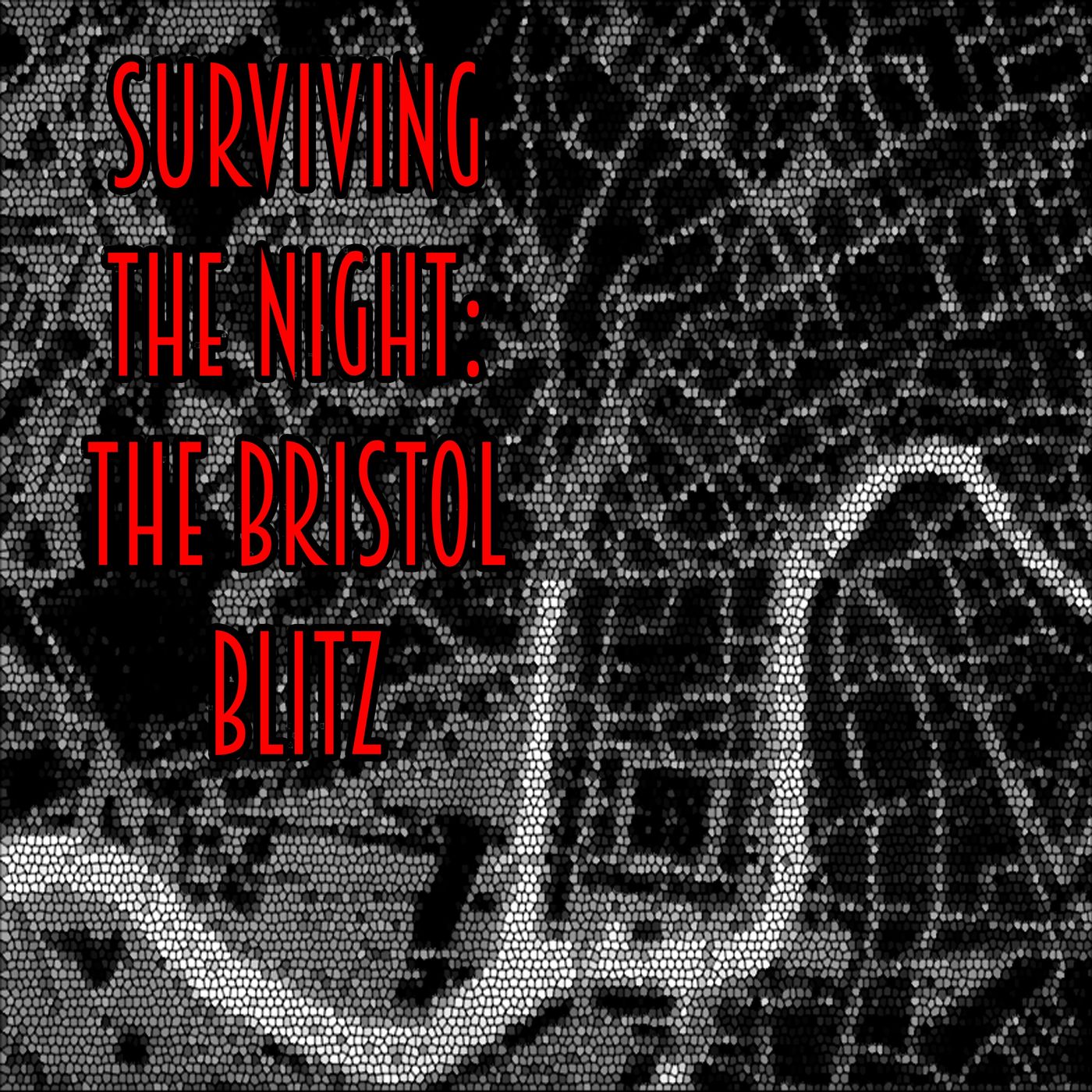 Surviving The Night: The Bristol Blitz