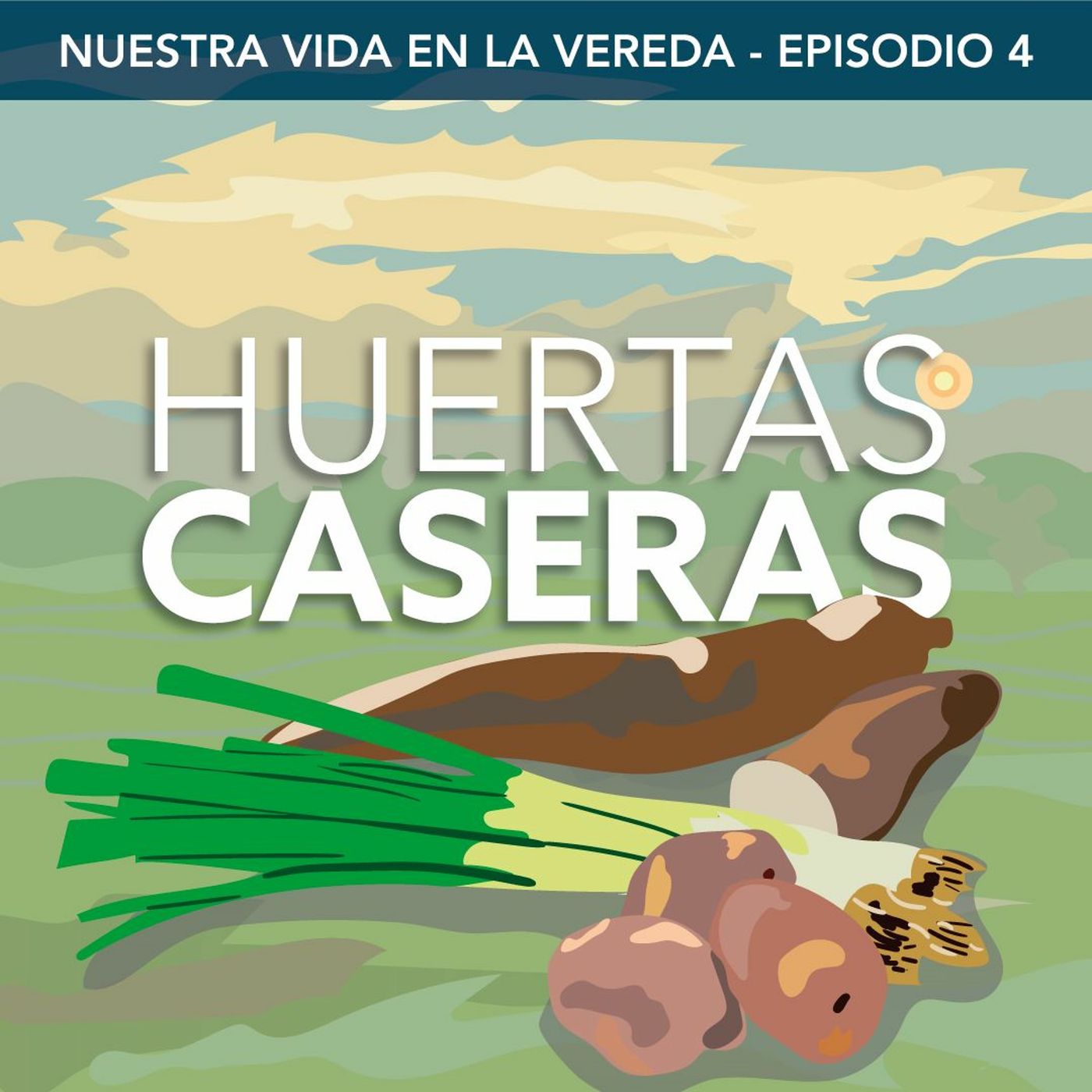 La importancia de las huertas caseras | Nuestra Vida En La Vereda Ep. 4 episode artwork