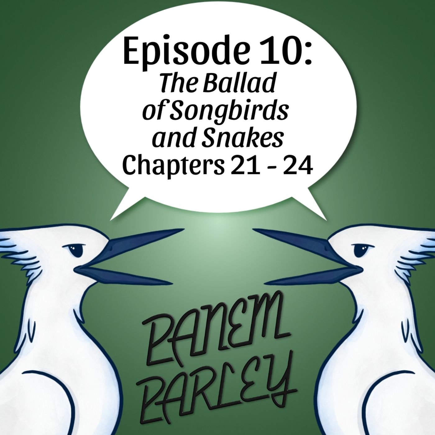 Episode 10: The Ballad of Songbirds and Snakes Chapters 21-24