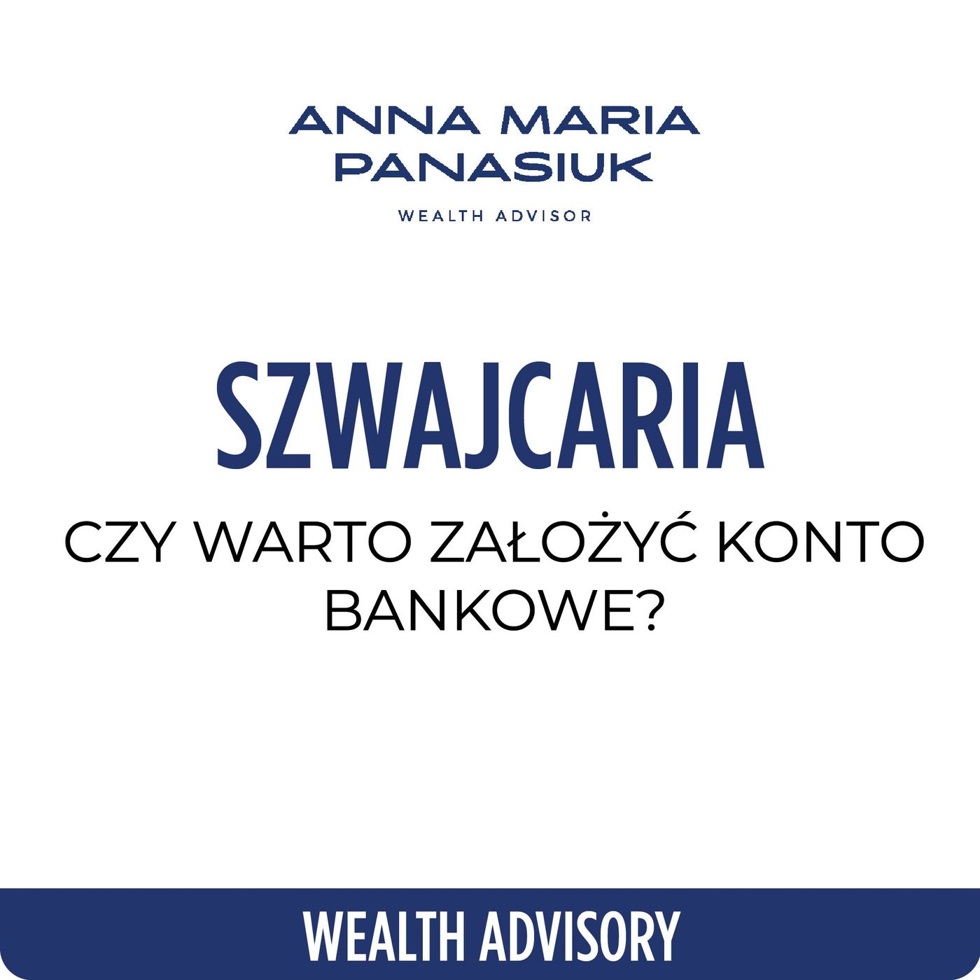 NO 78. Czy warto założyć KONTO BANKOWE za granicą - w Szwajcarii? Jak to zrobić? | Anna Maria Panasiuk episode artwork