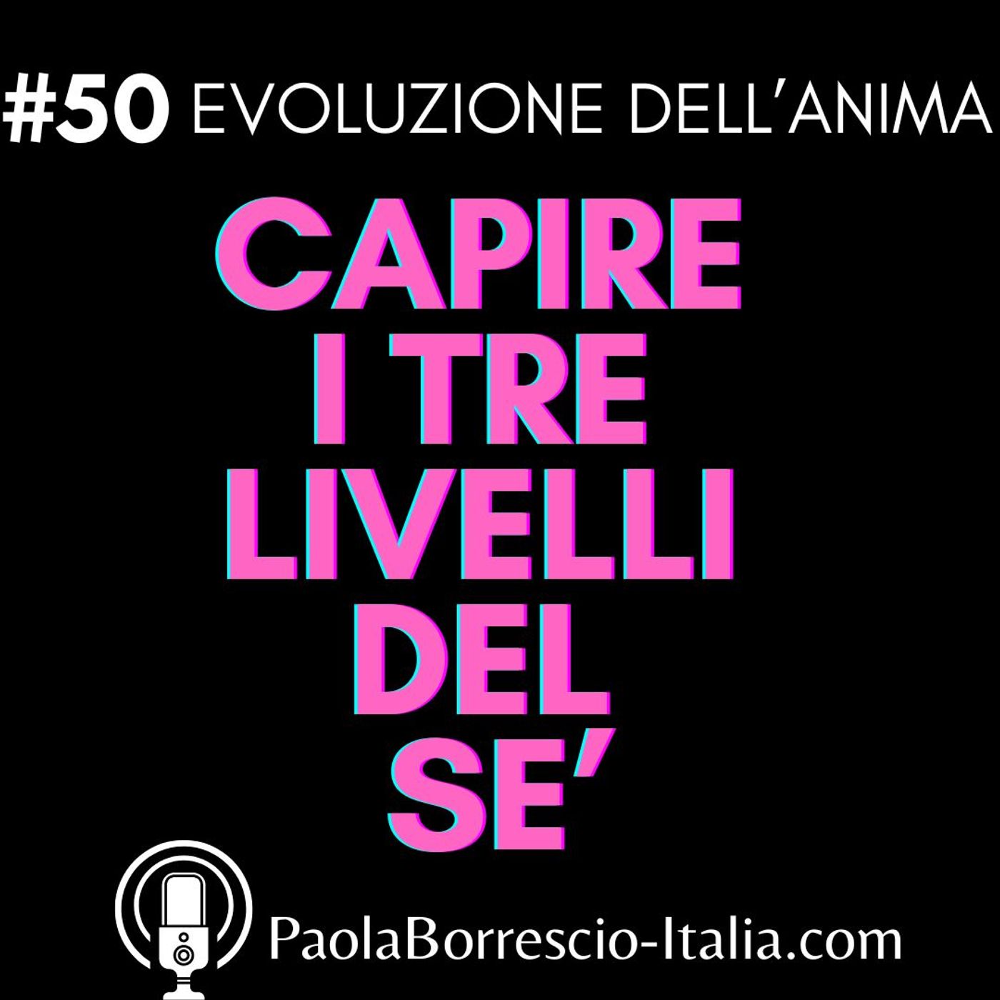50. Capire i 3 livelli di profondità del Sè, quali blocchi si formano ad ogni livello e come rimuoverli