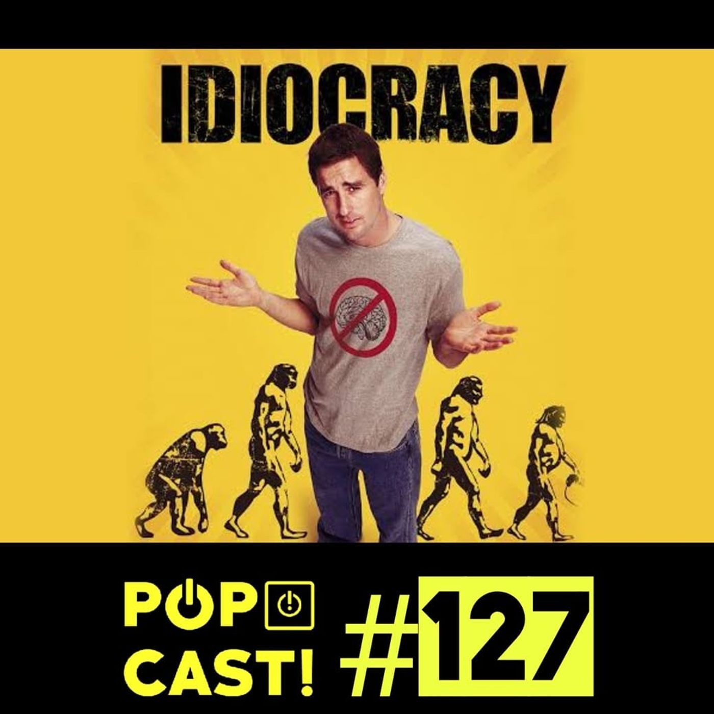 Pópcast! #127 - Idiocracia