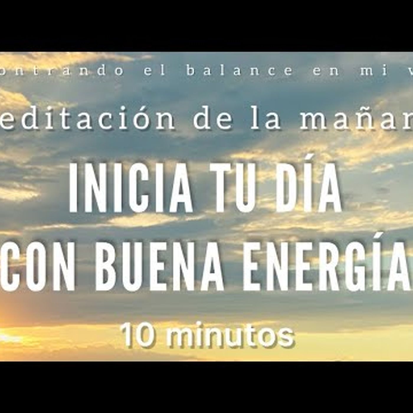 30. Meditación de la mañana INICIA tu día con BUENA ENERGÍA ☀️🙌🏼 - 10 minutos MINDFULNESS