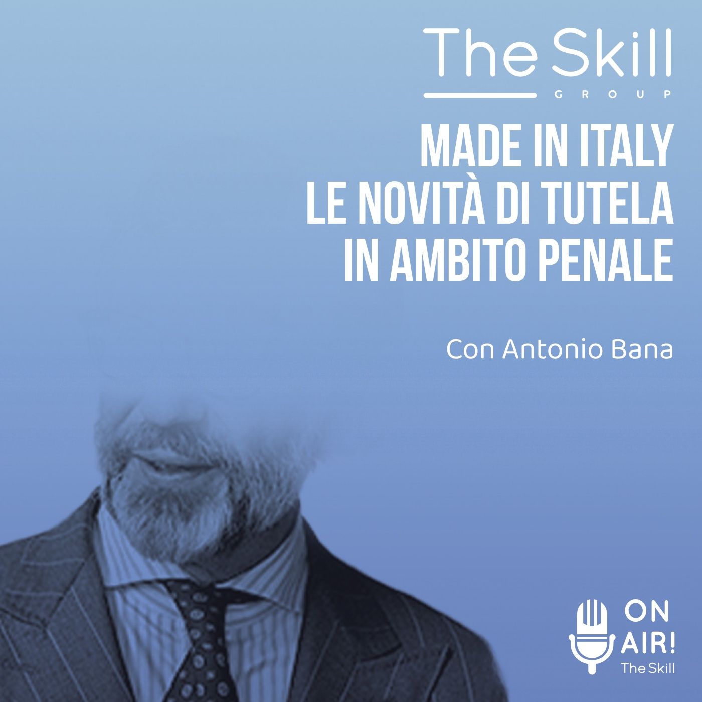 Ep. 111 - Made in Italy, le novità di tutela in ambito penale. Con Antonio Bana
