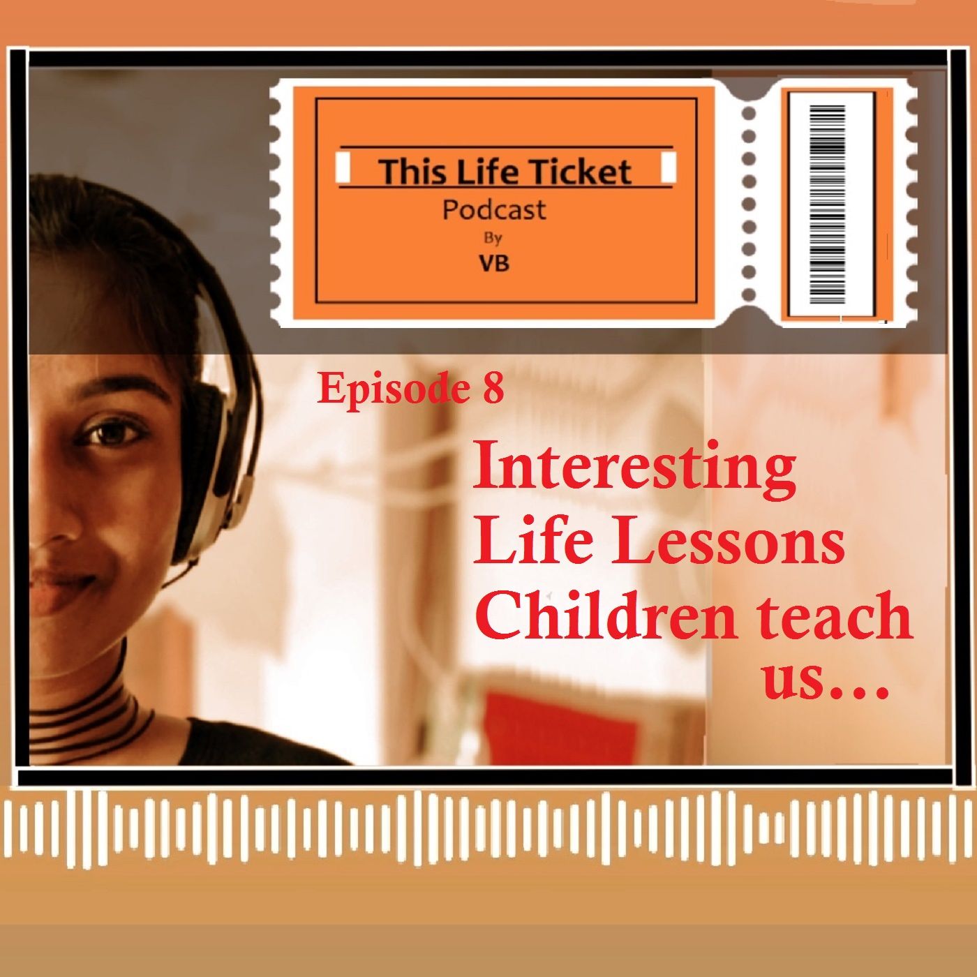 Ep. 8 Interesting Life Lessons Children teach us.. episode artwork
