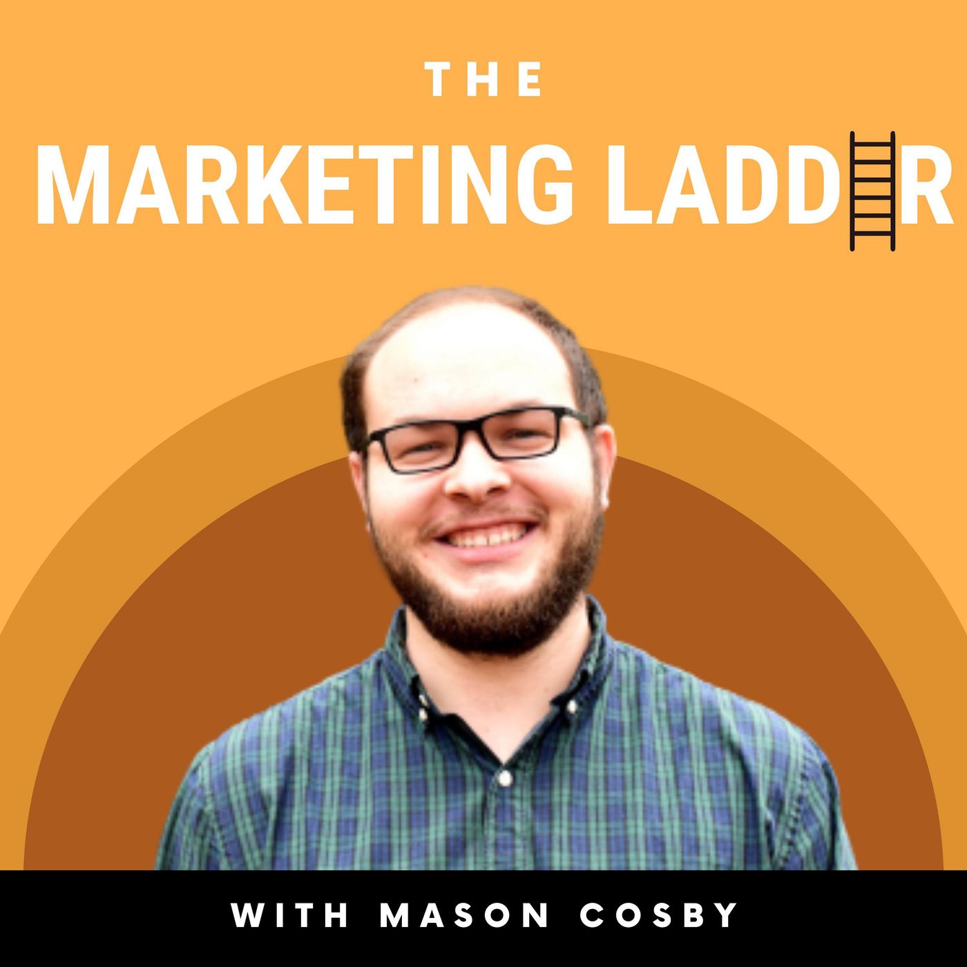 Ep. 118- The LAST Marketing Ladder w/ Mason Cosby, Brianna Doe, and Alexis Scott
