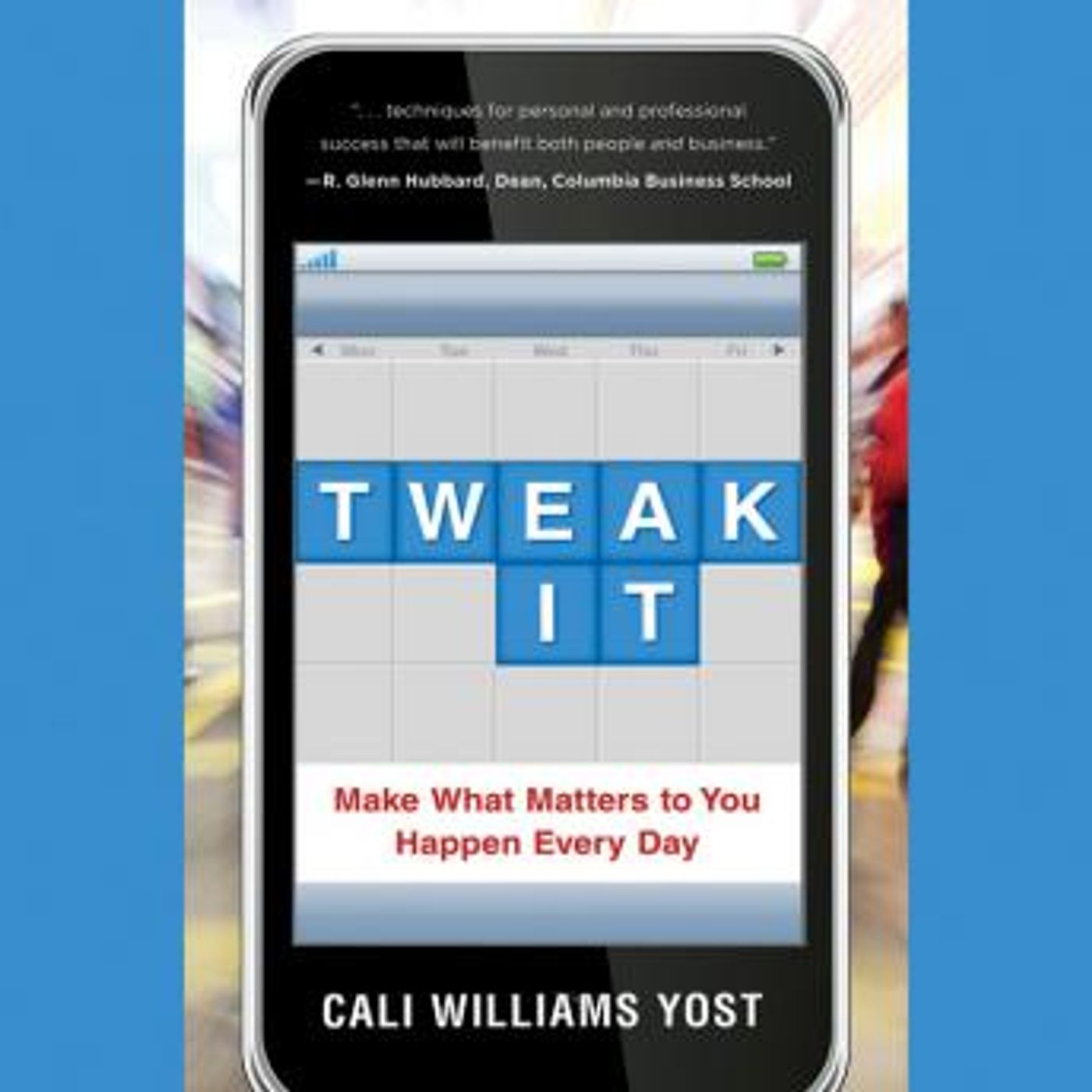 Tweak It: Make What Matters to You Happen Every Day by Cali Williams Yost episode artwork
