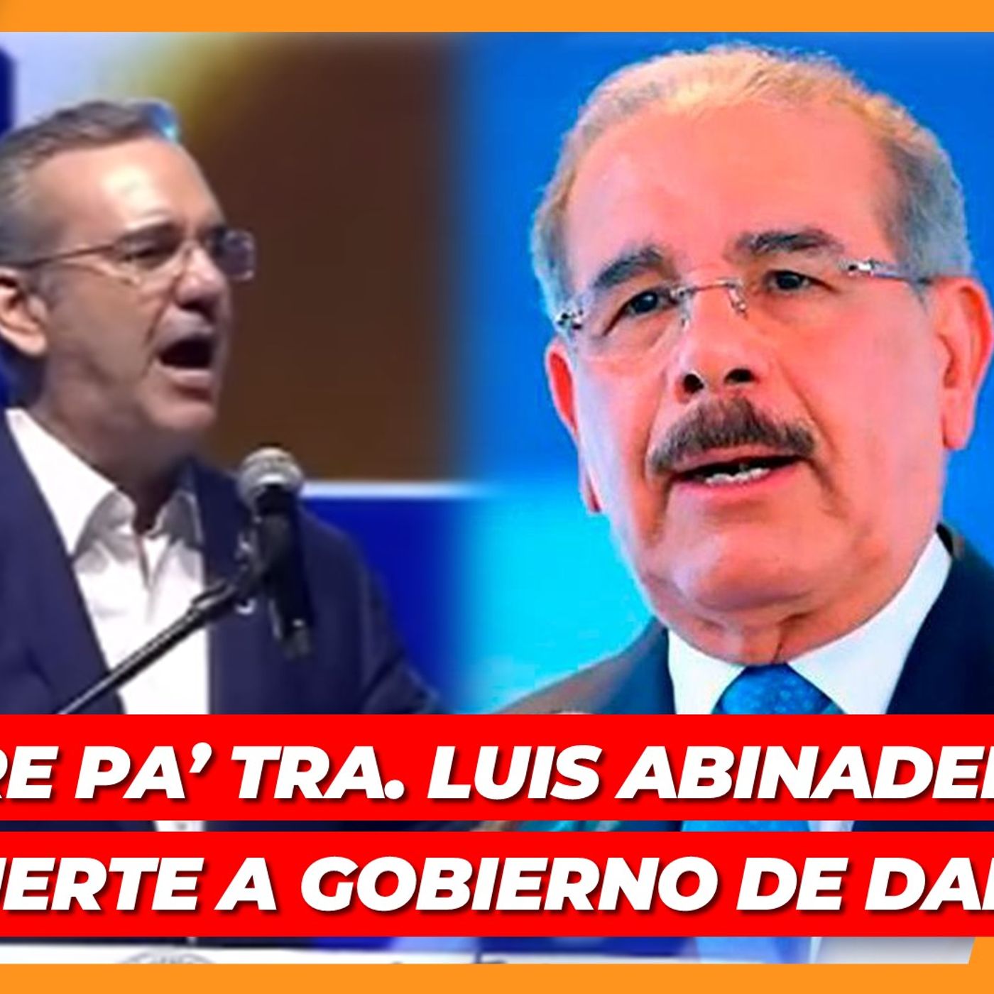 NO MIRE PA' TRA', ABINADER LE TIRA FUERTE A GOBIERNO DE DANILO MEDINA episode artwork