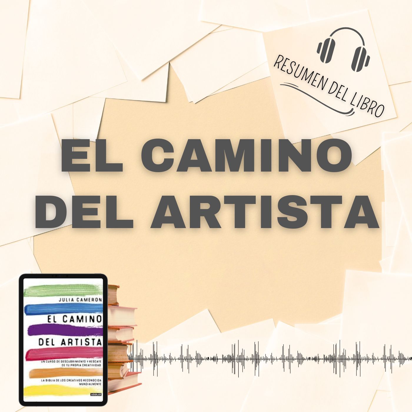 EL CAMINO DEL ARTISTA 📗 Resumen del Libro - Ideas Clave de JULIA CAMERON (Baja tu PDF📥)