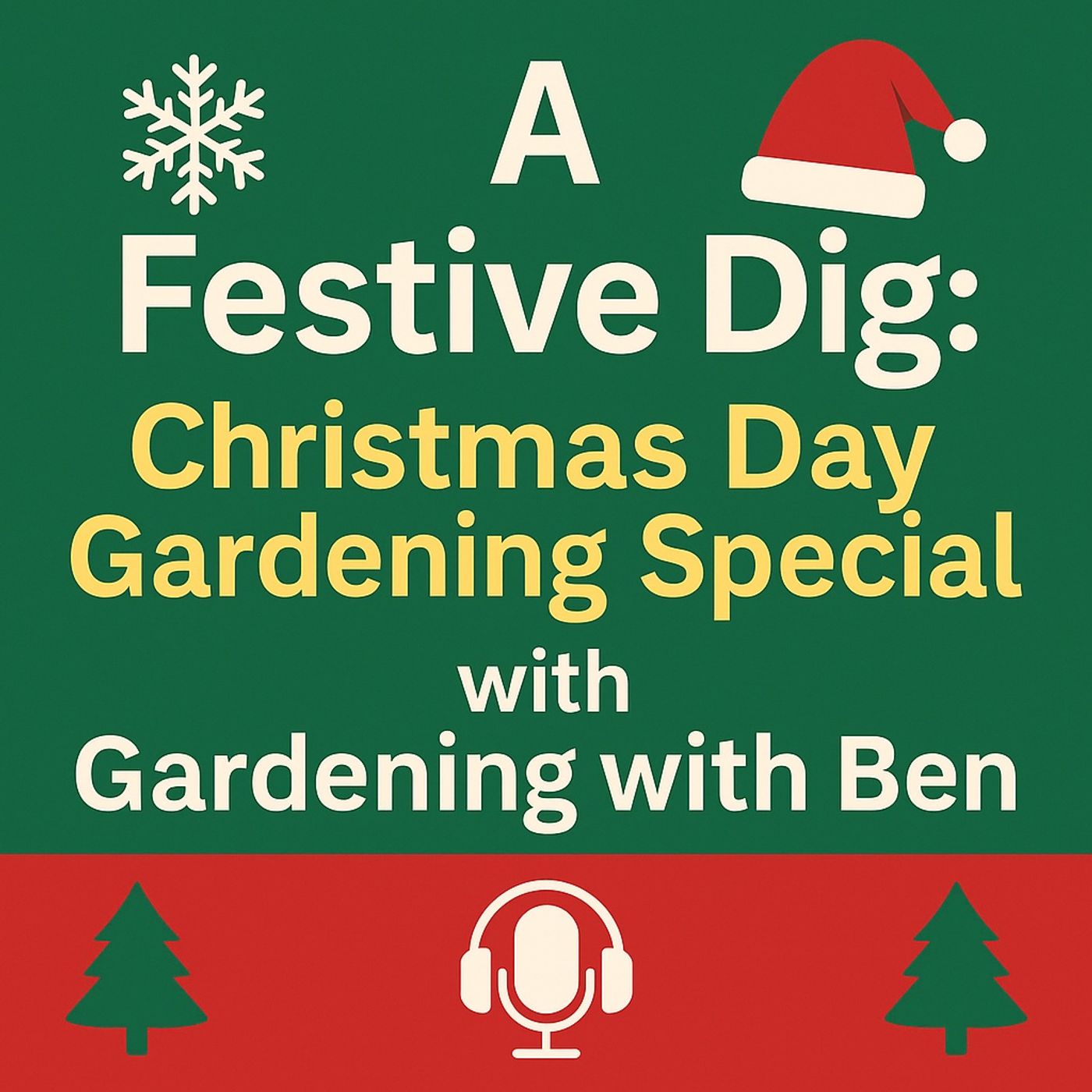 🎧 🎄 A Festive Dig | Christmas Day Gardening Special with Gardening with Ben episode artwork