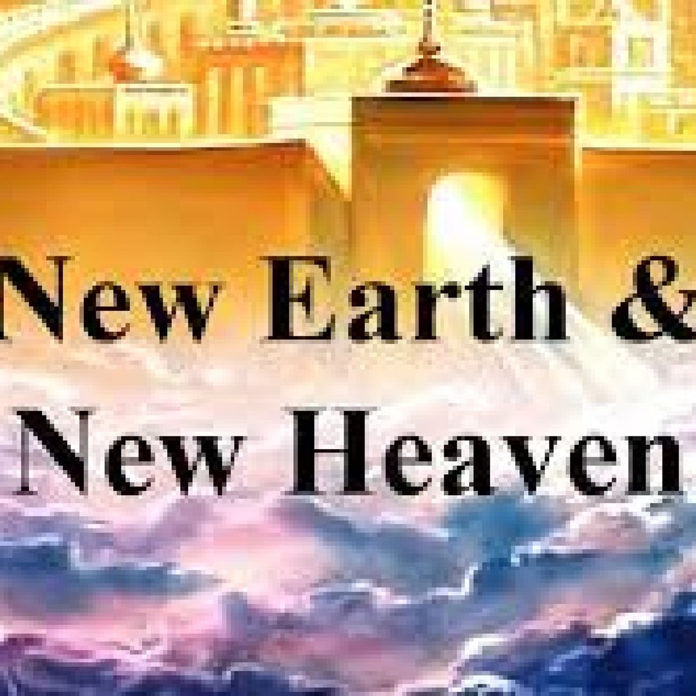 Episode 80 - "Eschatology 101: The New Heavens and Earth."