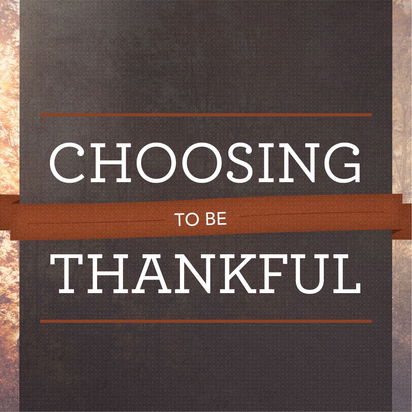 Weekend Service - Choosing To Be Thankful - 11-27-16 episode artwork